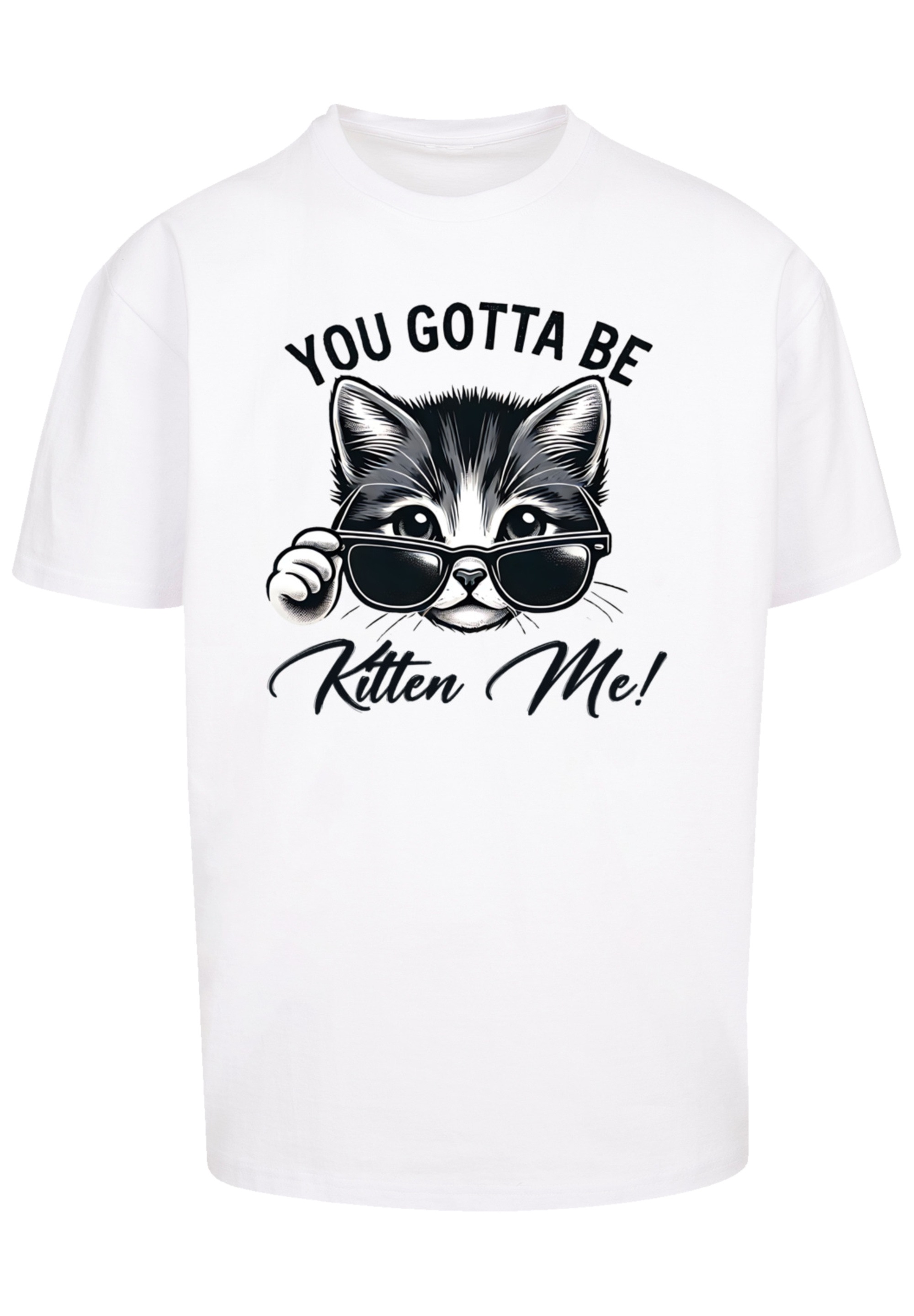 F4NT4STIC T-Shirt »Kätzchen You Gotta Be Kitten Me!«, Premium Qualität