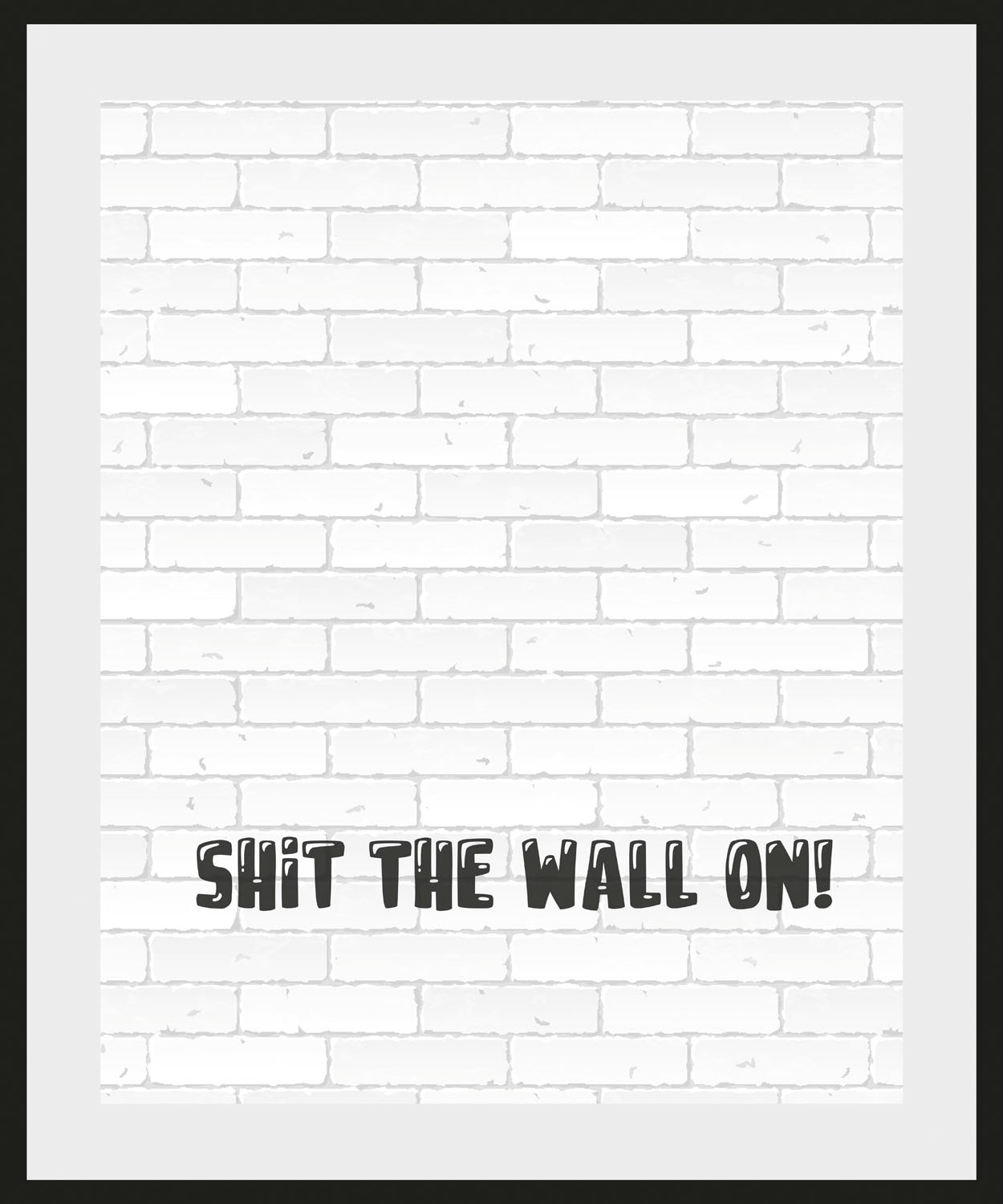 queence Bild »SHIT THE WALL ON!«, Schriftzug, (1 St.) bestellen | BAUR