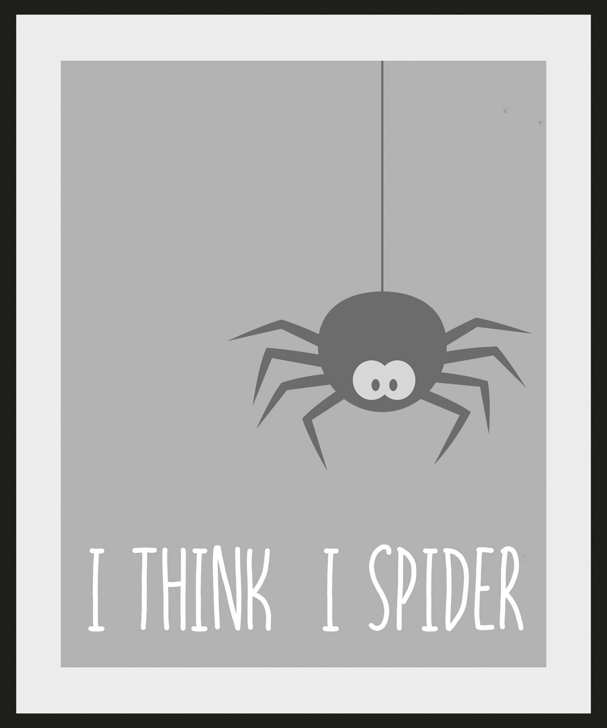 queence Bild "I THINK I SPIDER", Schriftzug-Humor-Sprüche & Texte-Schwarz-W günstig online kaufen