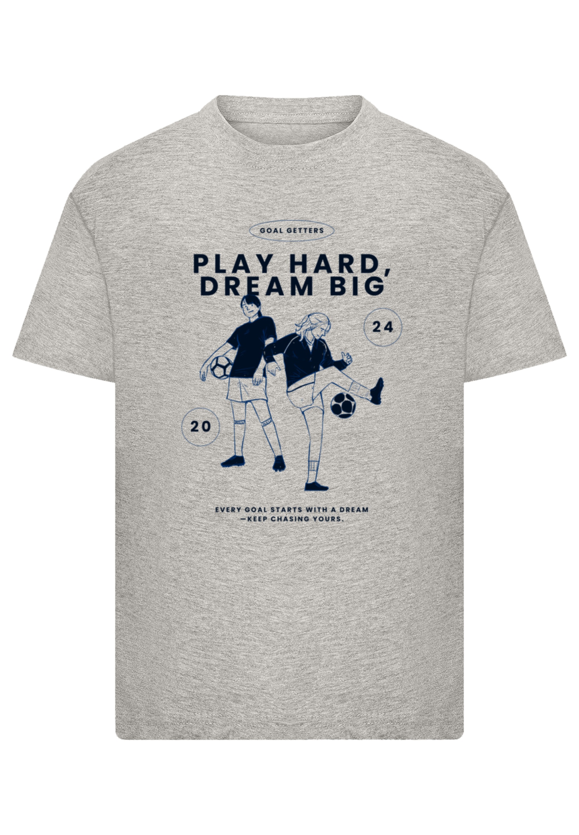 F4NT4STIC T-Shirt »Play Hard Dream Big Goal Getters Edition«, Premium Qualität