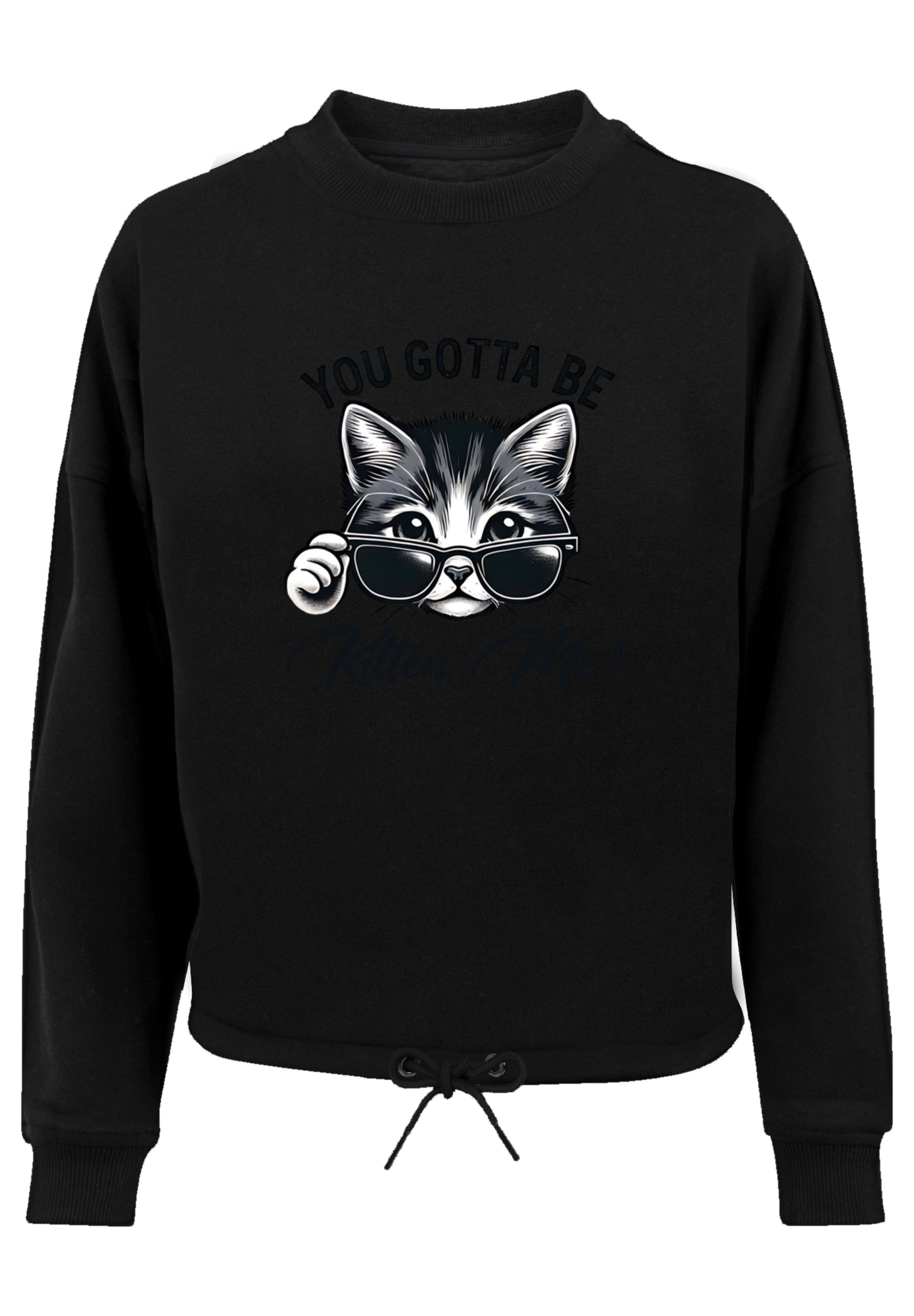 F4NT4STIC Sweatshirt »Kätzchen You Gotta Be Kitten Me!«, Premium Qualität