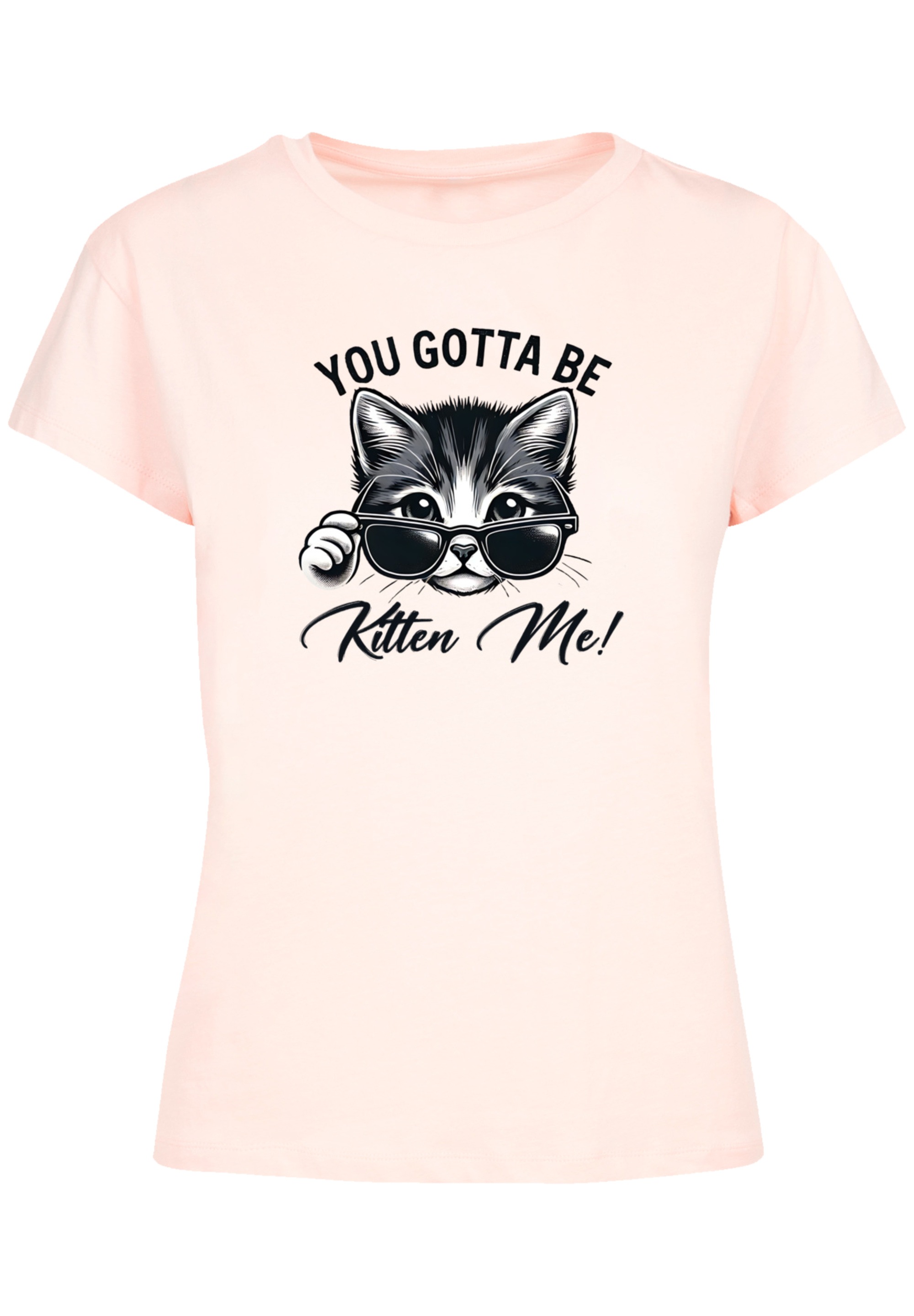 F4NT4STIC T-Shirt »Kätzchen You Gotta Be Kitten Me!«, Premium Qualität