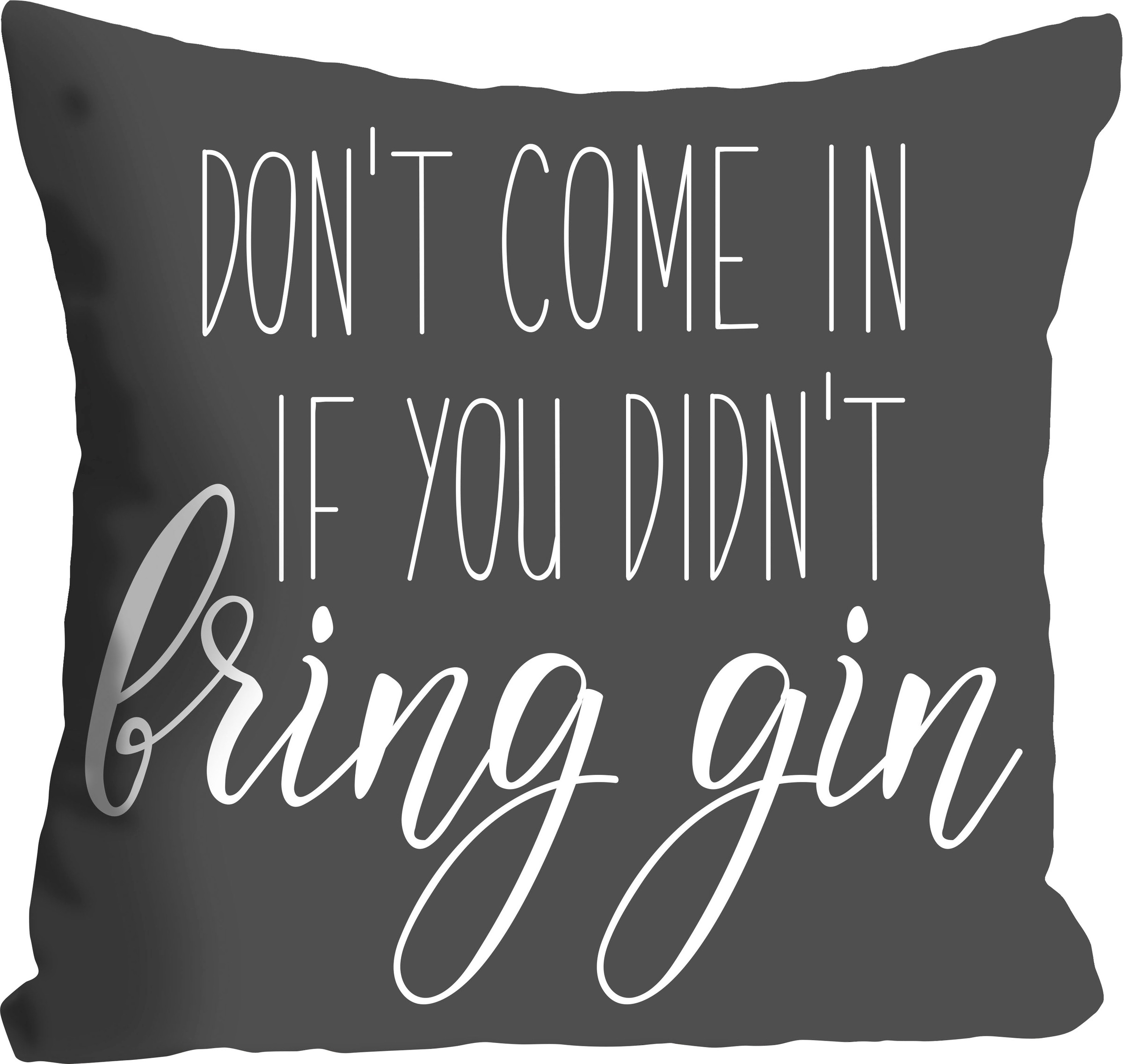 queence Dekokissen »bring gin« su einem Schrif...
