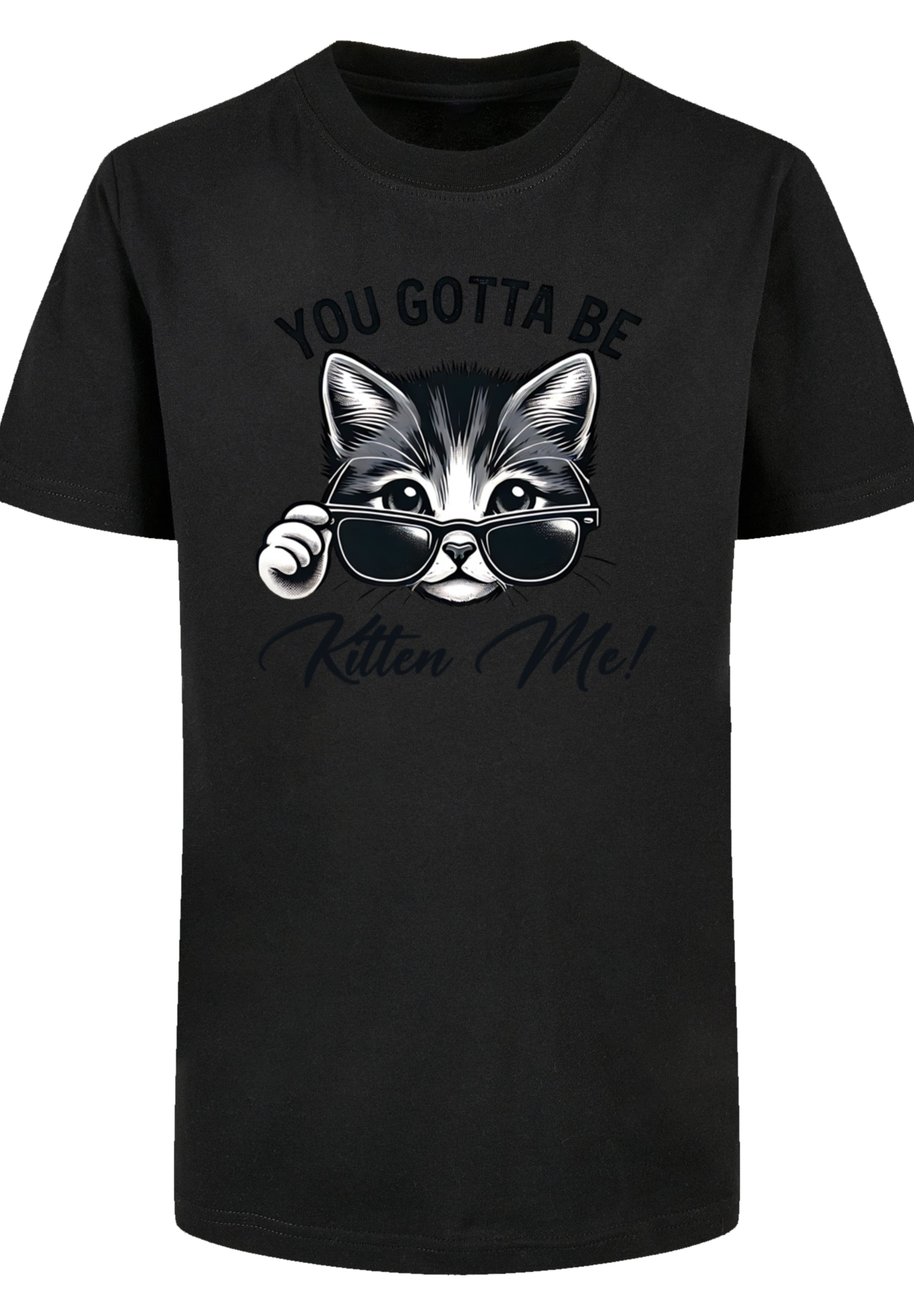 F4NT4STIC T-Shirt »Kätzchen You Gotta Be Kitten Me!«, Premium Qualität