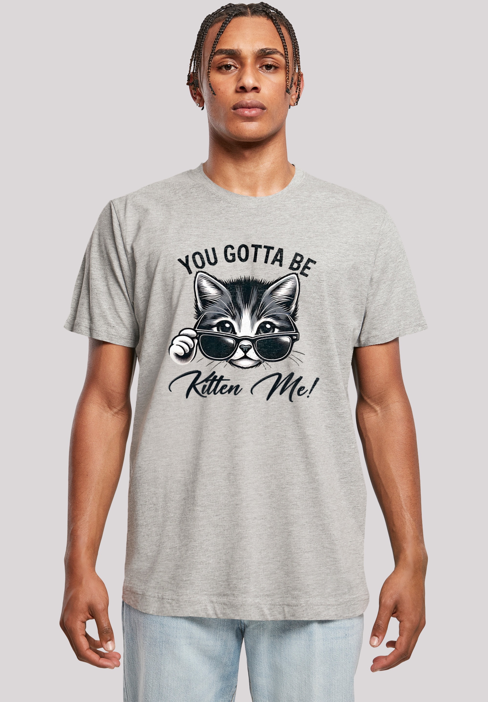 F4NT4STIC T-Shirt "Kätzchen You Gotta Be Kitten Me", Premium Qualität günstig online kaufen