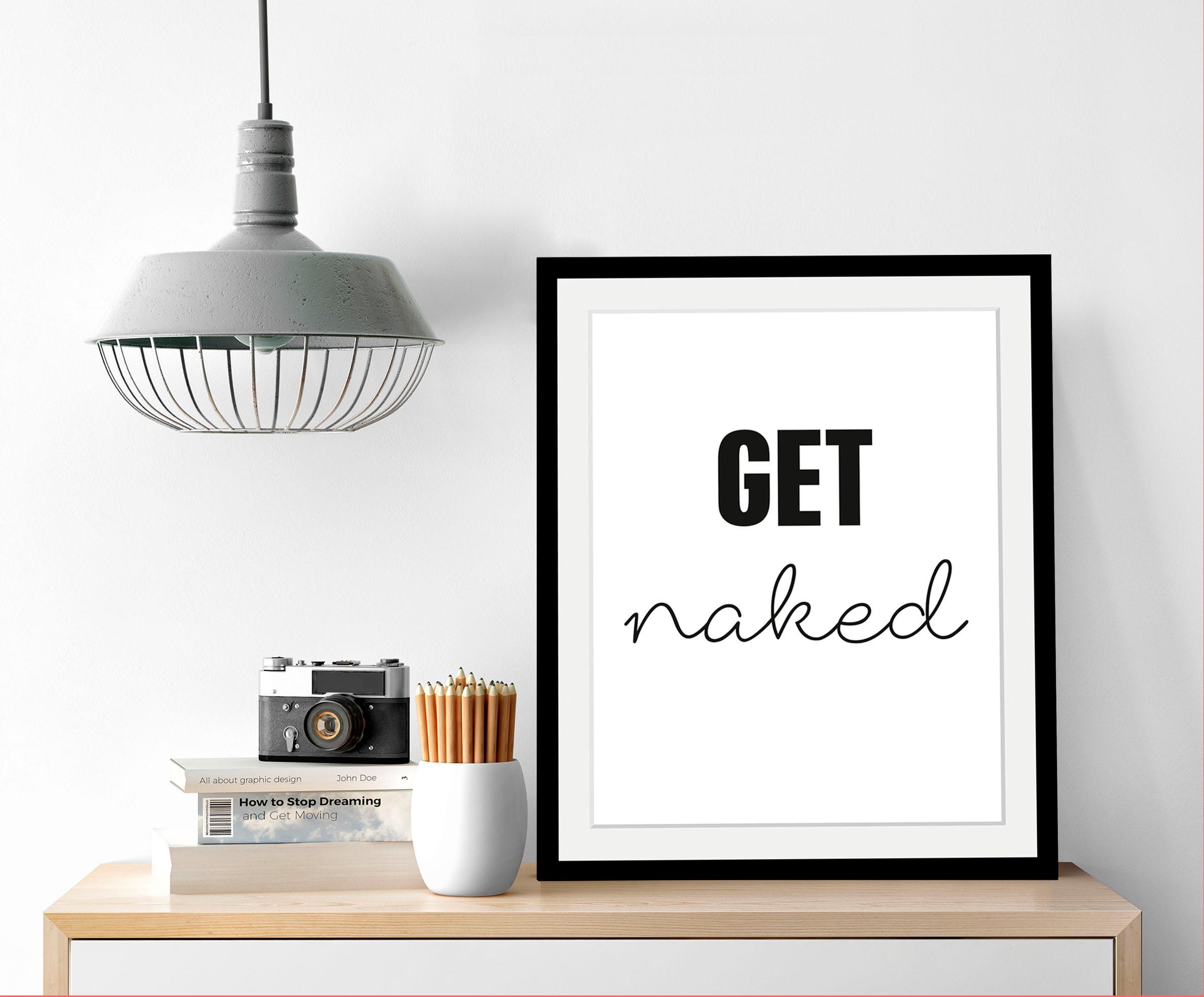 queence Bild »get naked«, Schwarz-Weiß-Schriftzug-Humor, HD Premium Poster-Druck inkl. Holzrahmen