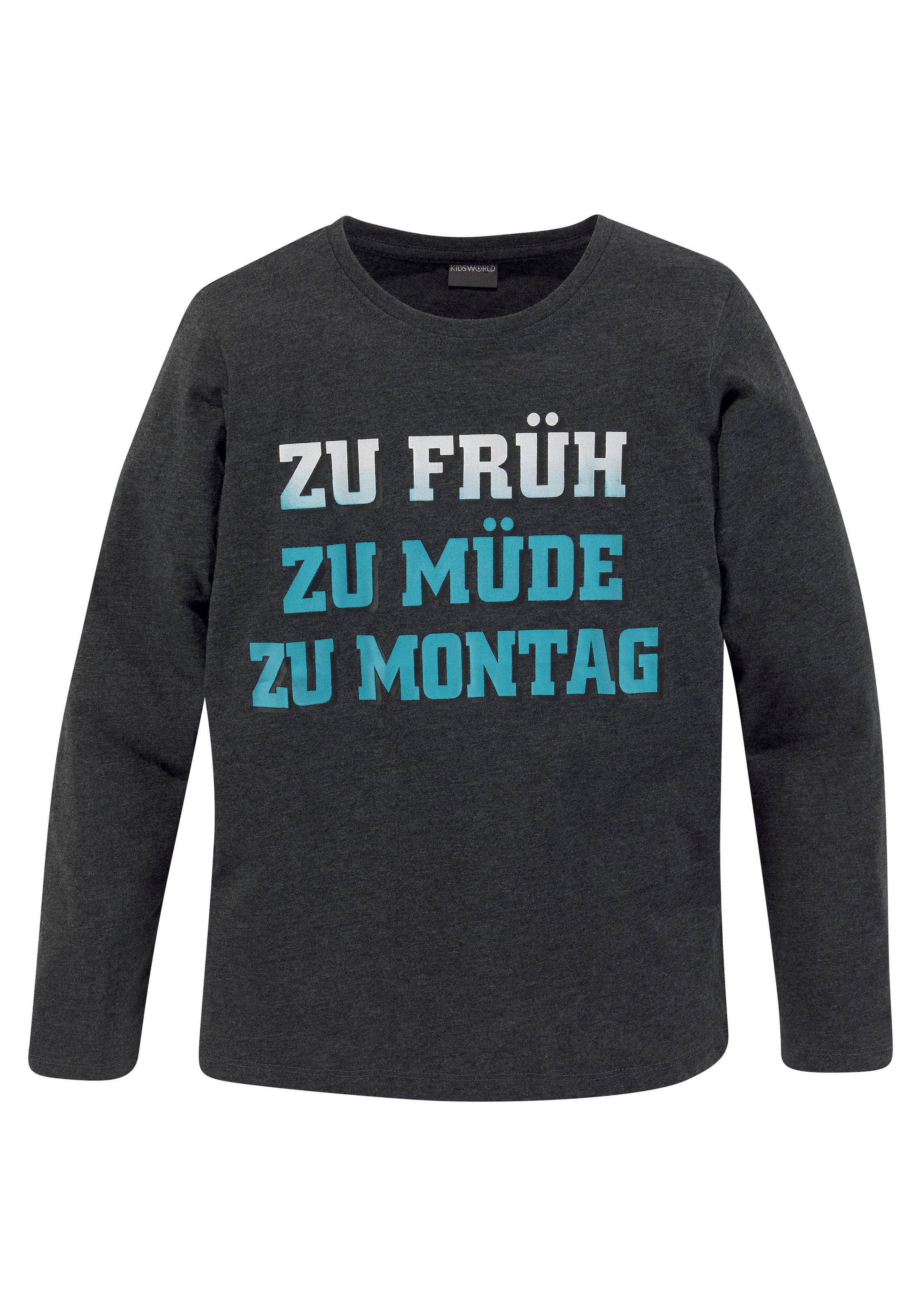 KIDSWORLD Langarmshirt »ZU FRÜH, ZU MÜDE, ZU MONTAG«