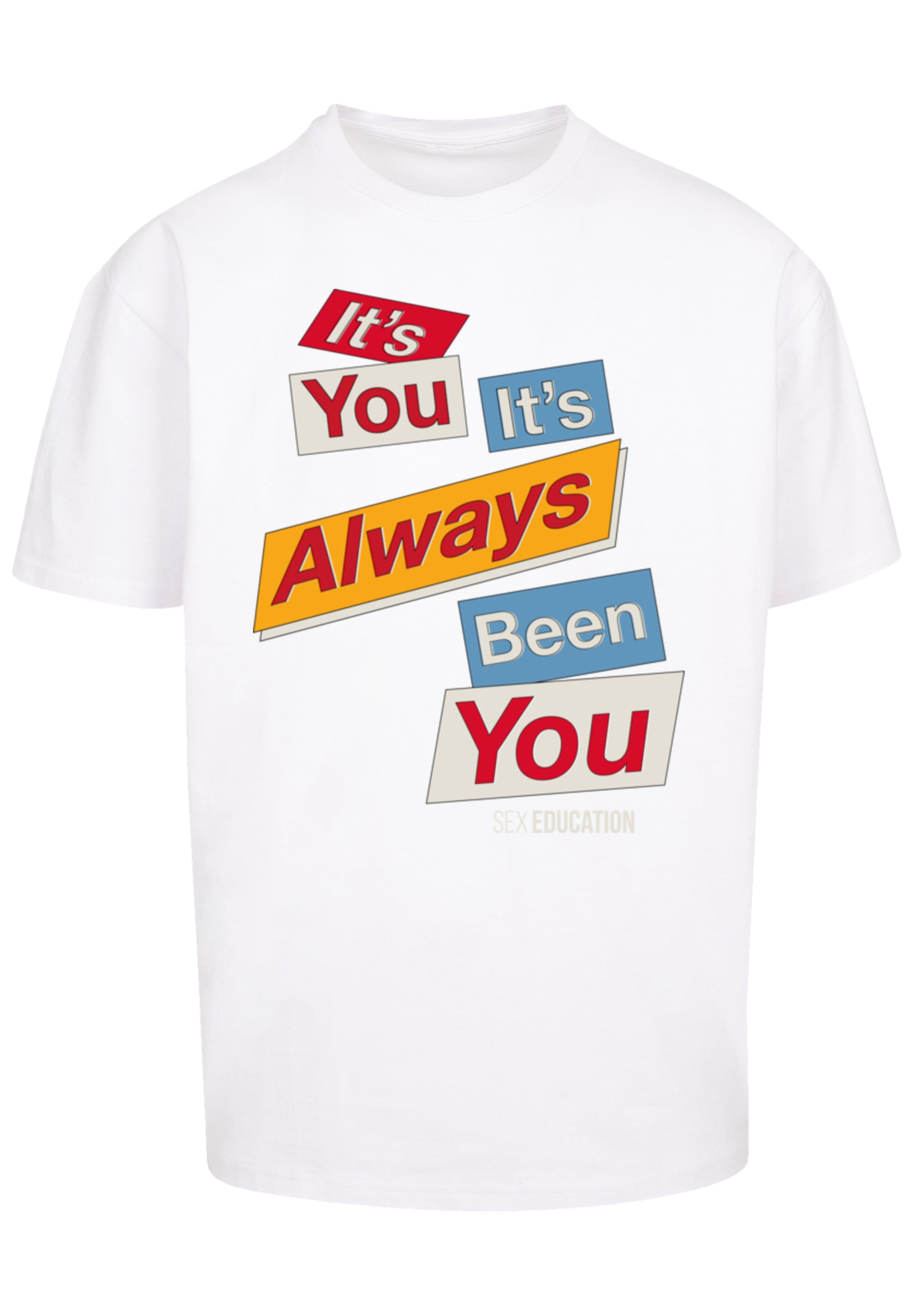 F4NT4STIC T-Shirt "Sex Education It Always Been You", Premium Qualität günstig online kaufen