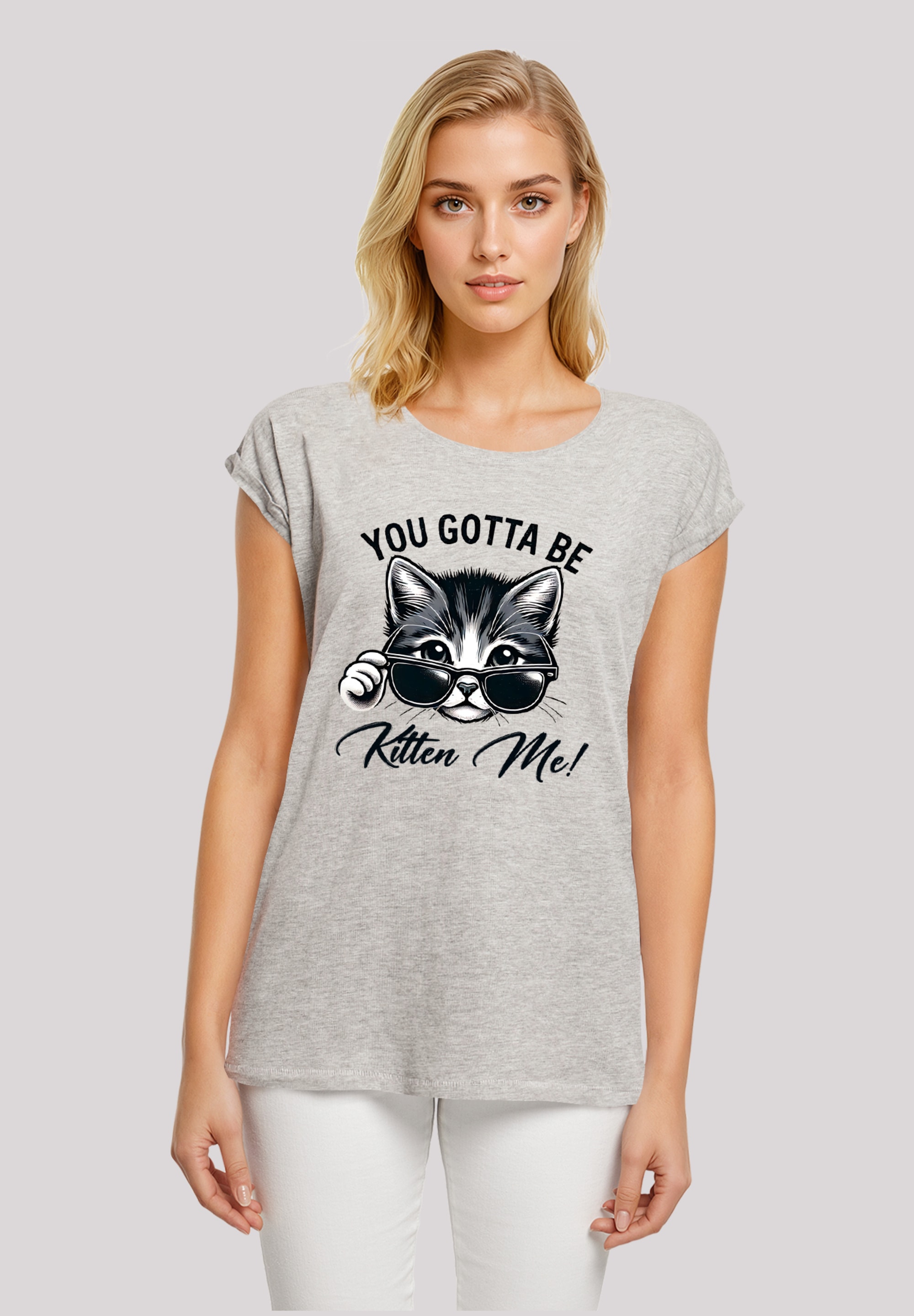 F4NT4STIC T-Shirt "Kätzchen You Gotta Be Kitten Me", Premium Qualität günstig online kaufen