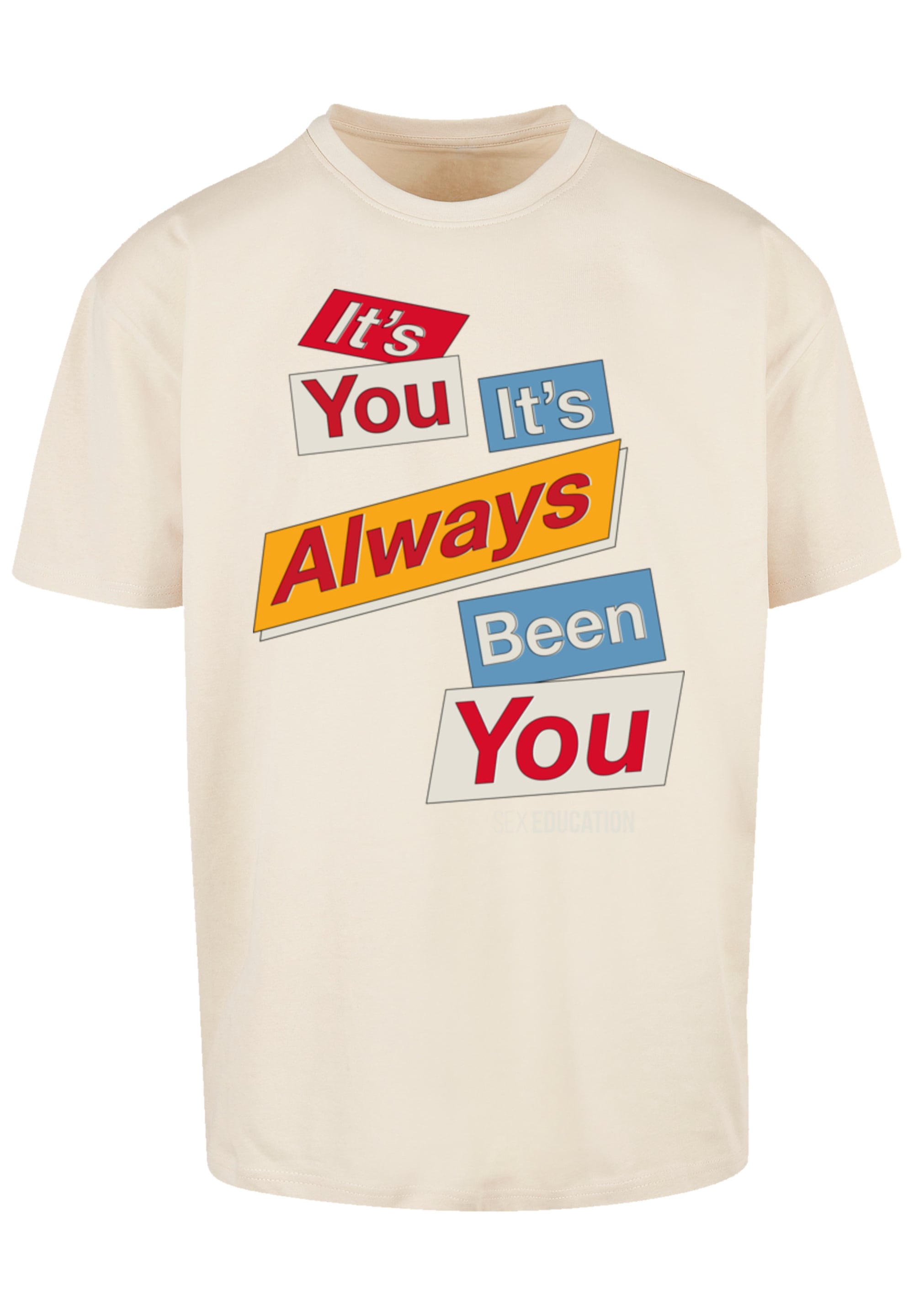 F4NT4STIC T-Shirt »Sex Education It Always Been You«, Premium Qualität