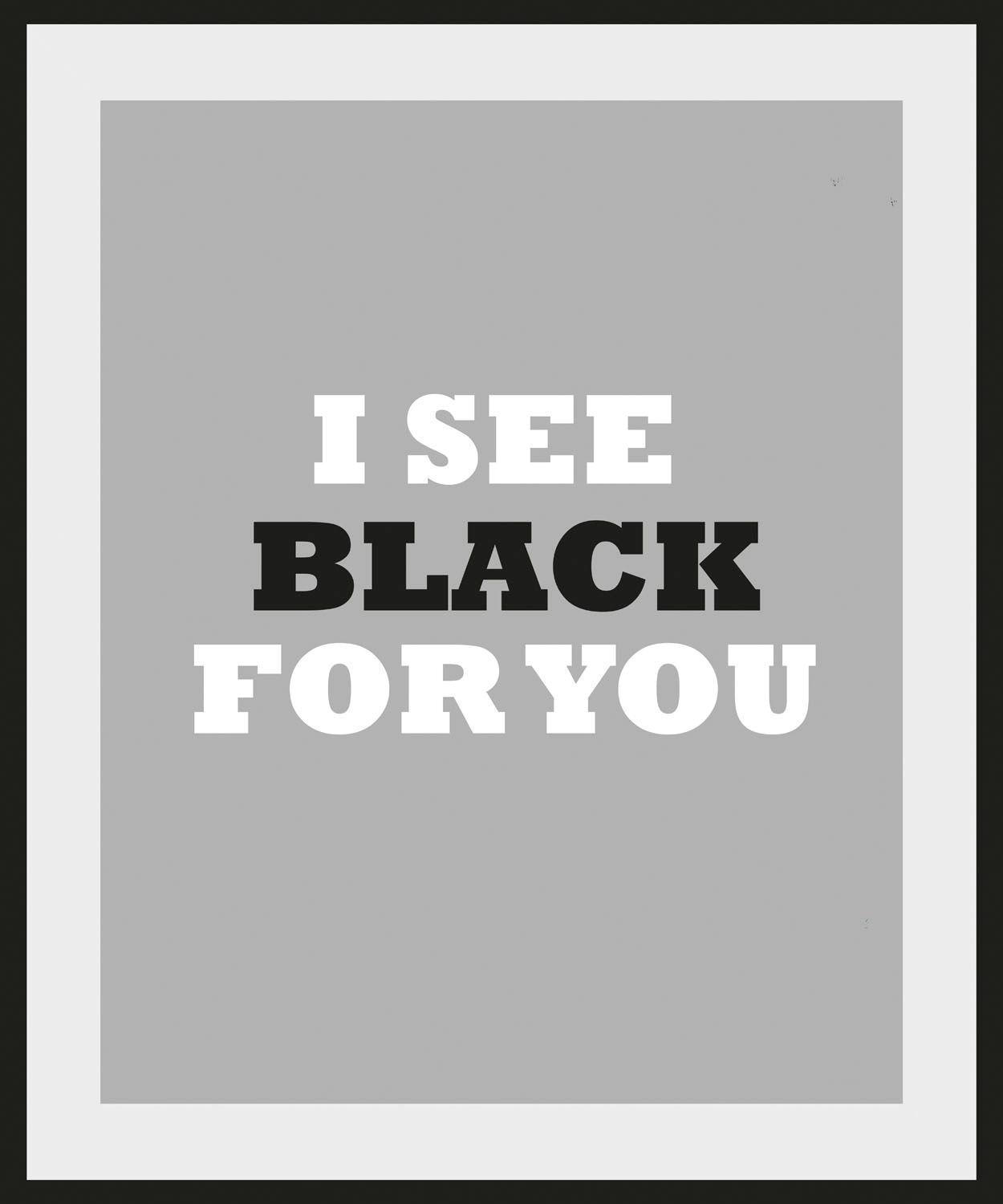 queence Bild "I SEE BLACK FOR YOU", Schriftzug-Humor-Sprüche & Texte-Schwar günstig online kaufen