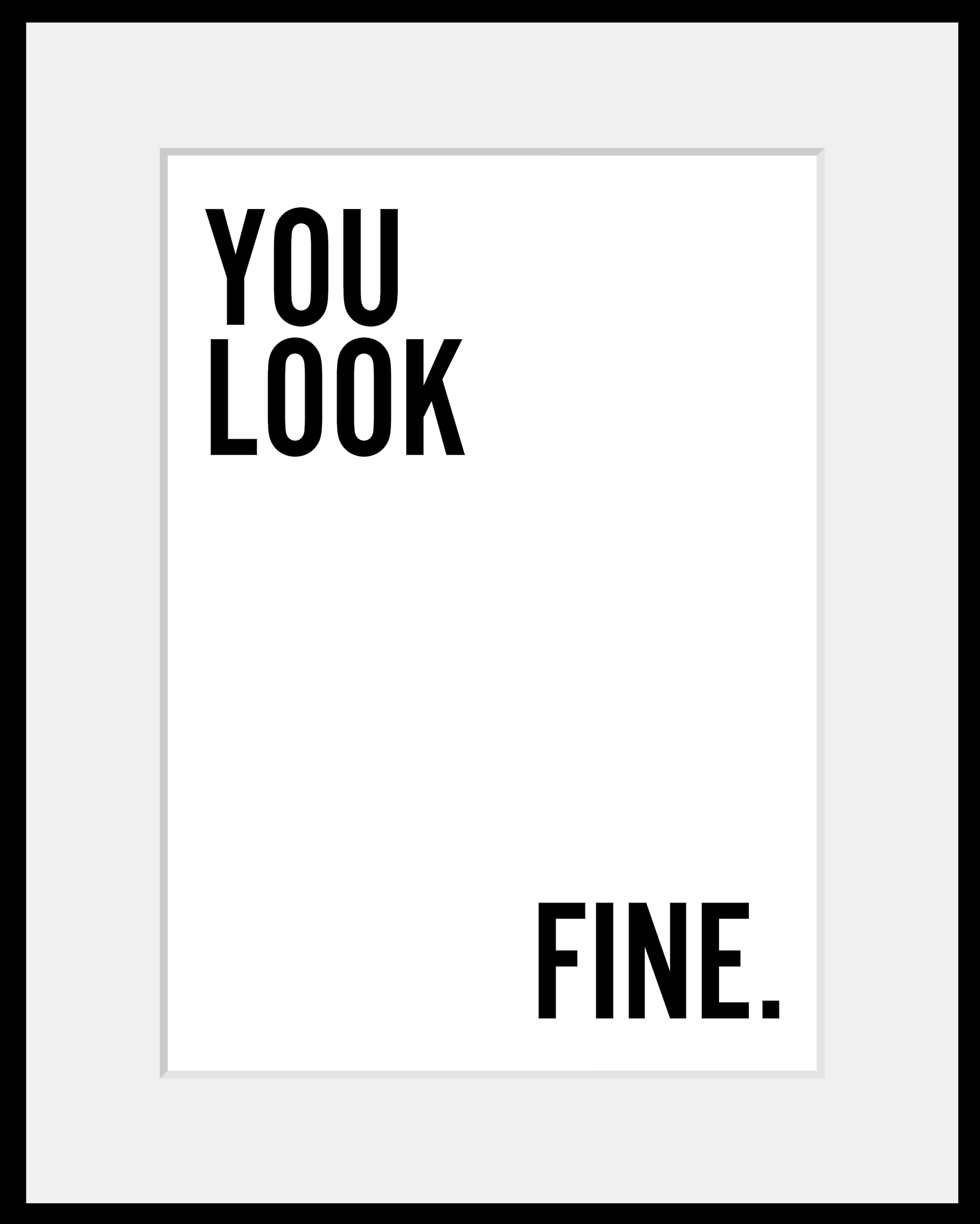 queence Bild "YOU LOOK FINE.", Sprüche & Texte-Schriftzug-Schriftzüge-Schwa günstig online kaufen