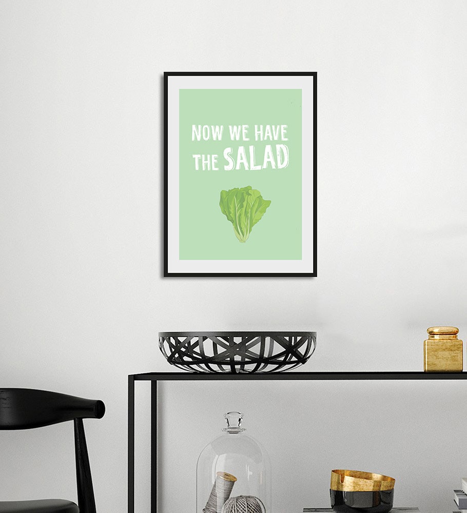 queence Bild "NOW WE HAVE THE SALAD", Schriftzug-Humor-Sprüche & Texte-Esse günstig online kaufen