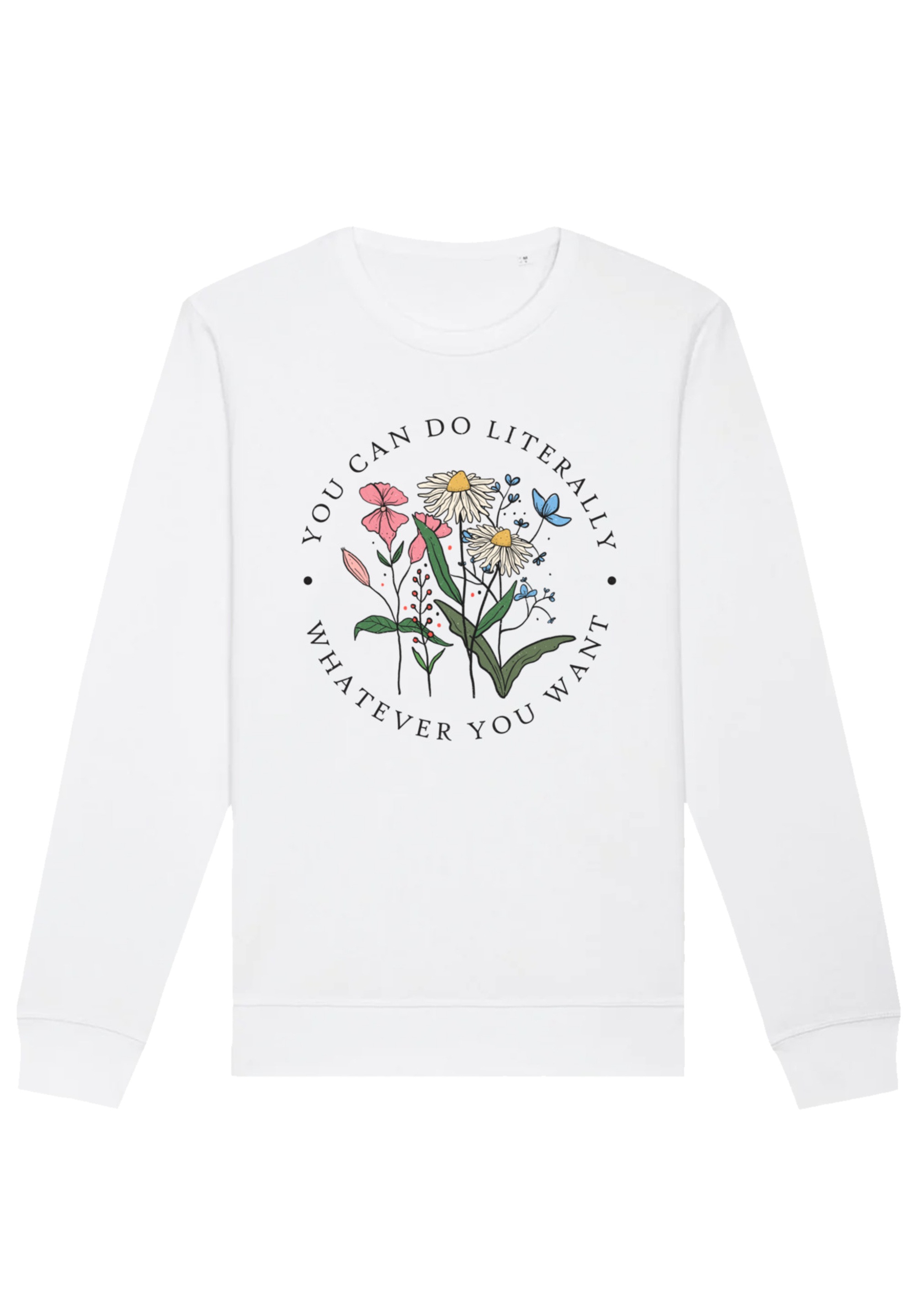 F4NT4STIC Sweatshirt "Flower you can to literally whatever you want", Premi günstig online kaufen