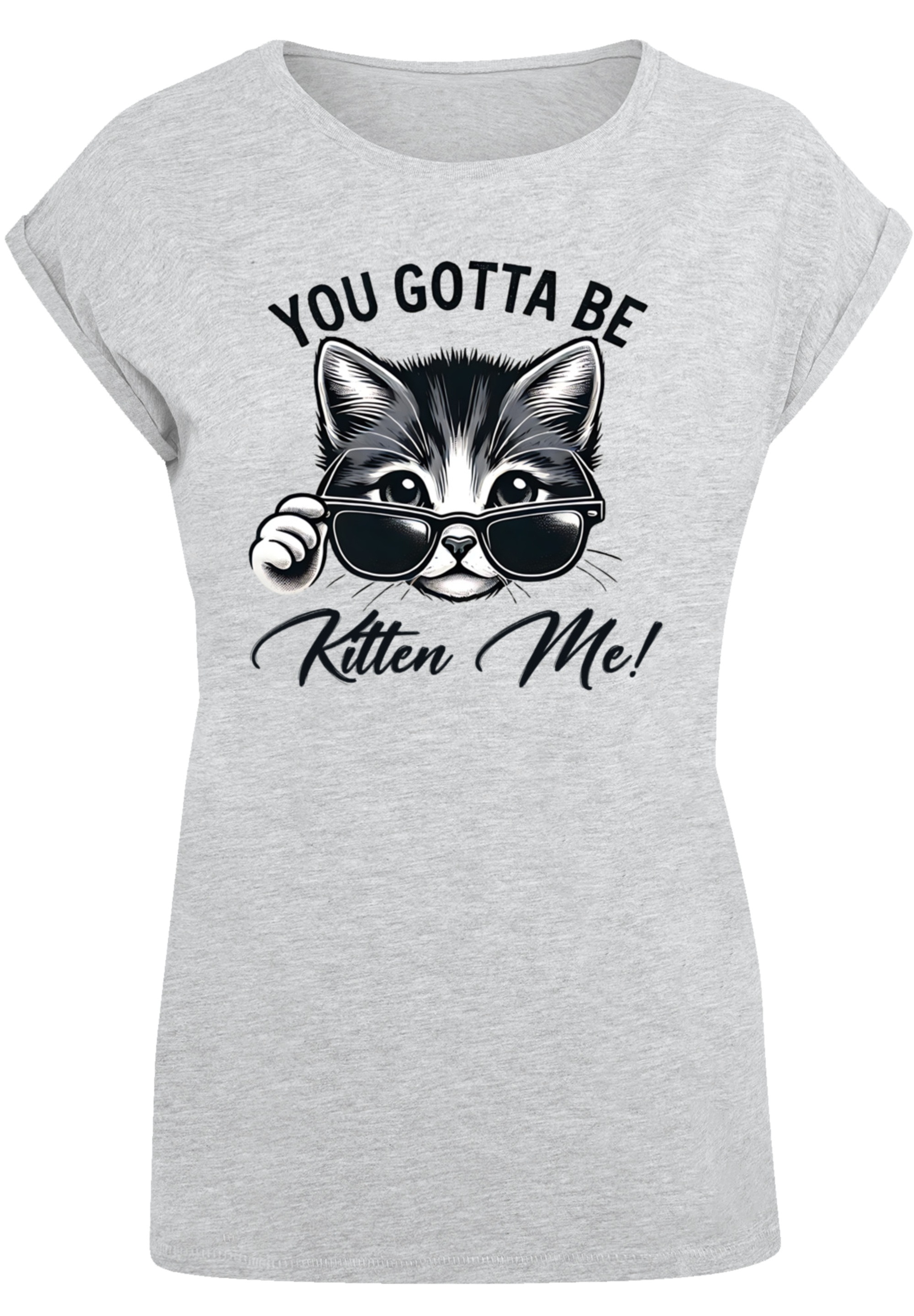 F4NT4STIC T-Shirt »Kätzchen You Gotta Be Kitten Me!«, Premium Qualität