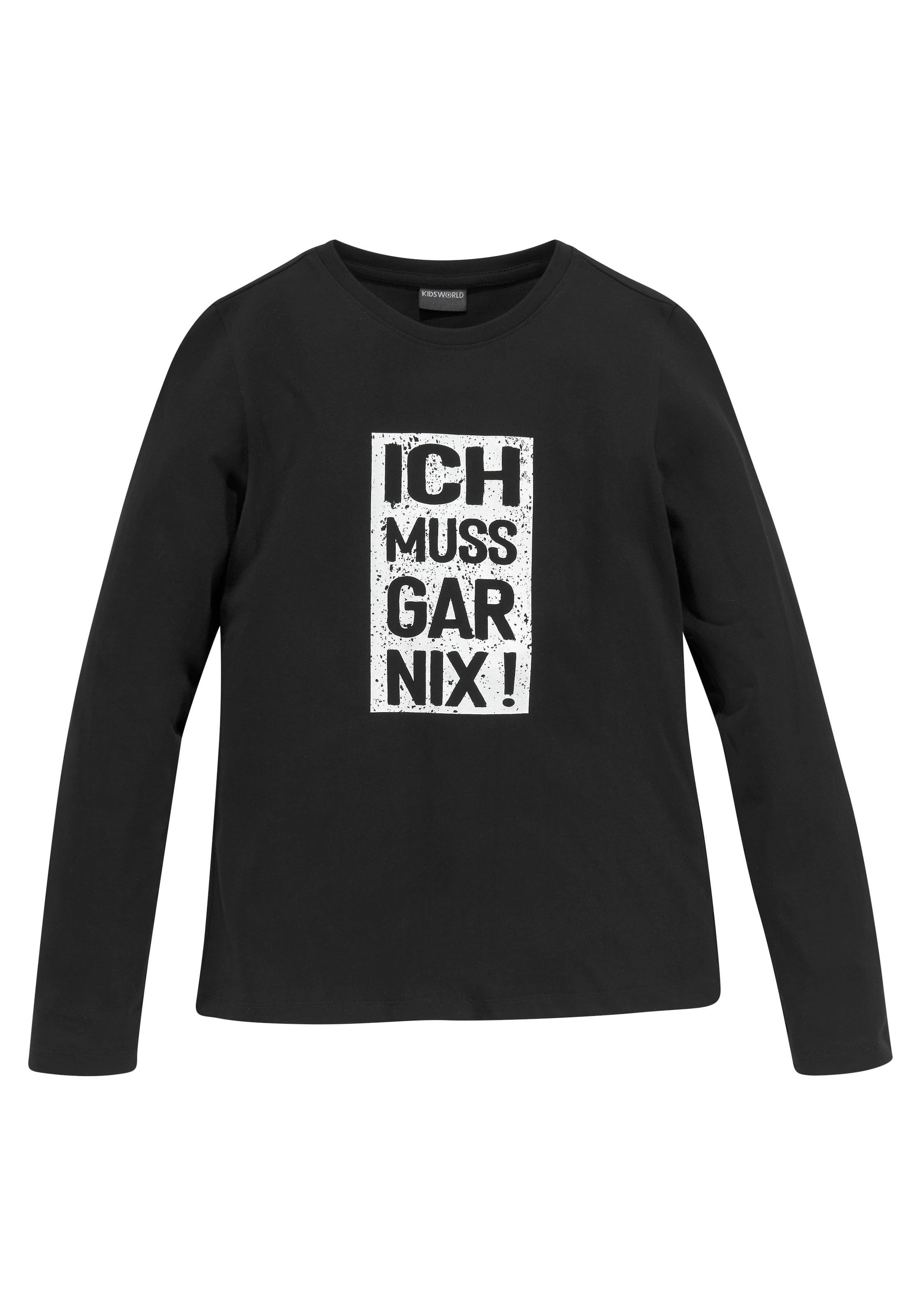 KIDSWORLD Langarmshirt »Ich muss gar nix!«, Langarm, Basic-Passform, bedruckt, Rundhalsausschnitt
