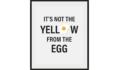 Bild »IT'S NOT THE YELLOW FROM THE EGG«, Schriftzug, (1 St.)