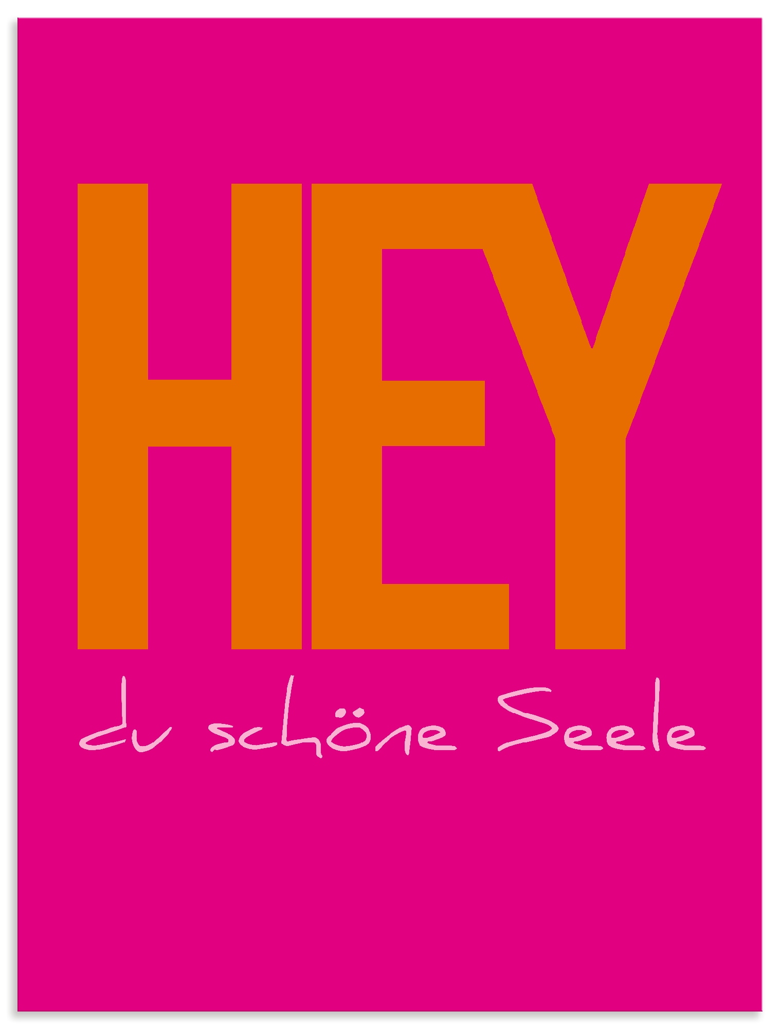 Artland Wandbild "Hey du schöne Seele" Sprüche & Texte 1 Stk. tlg. als Alubild, Leinwandbild, Poster, Wandaufkleber in verschied. Größen