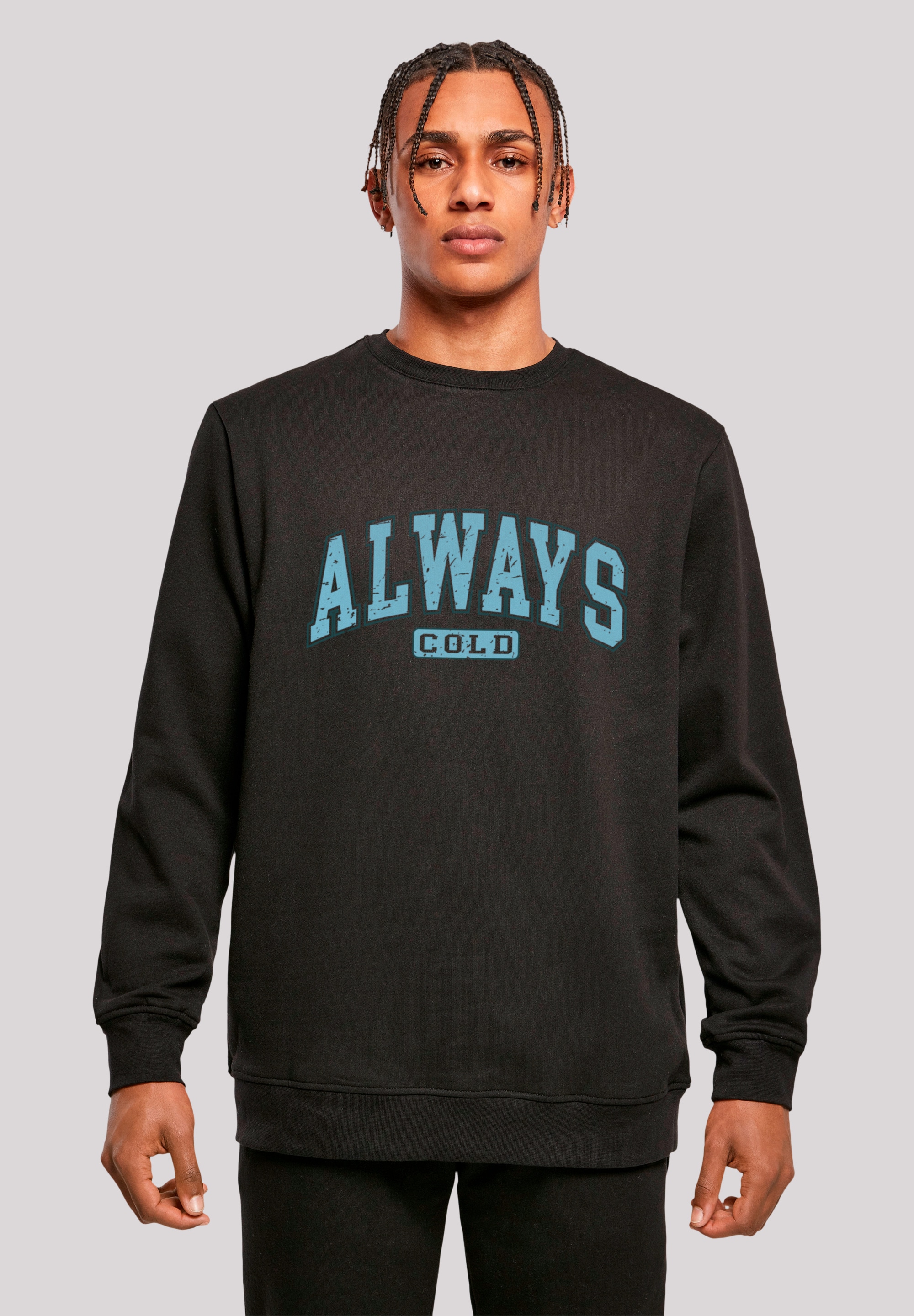 F4NT4STIC Sweatshirt "Always Cold Collegiate Cozy Winter", Premium Qualität günstig online kaufen