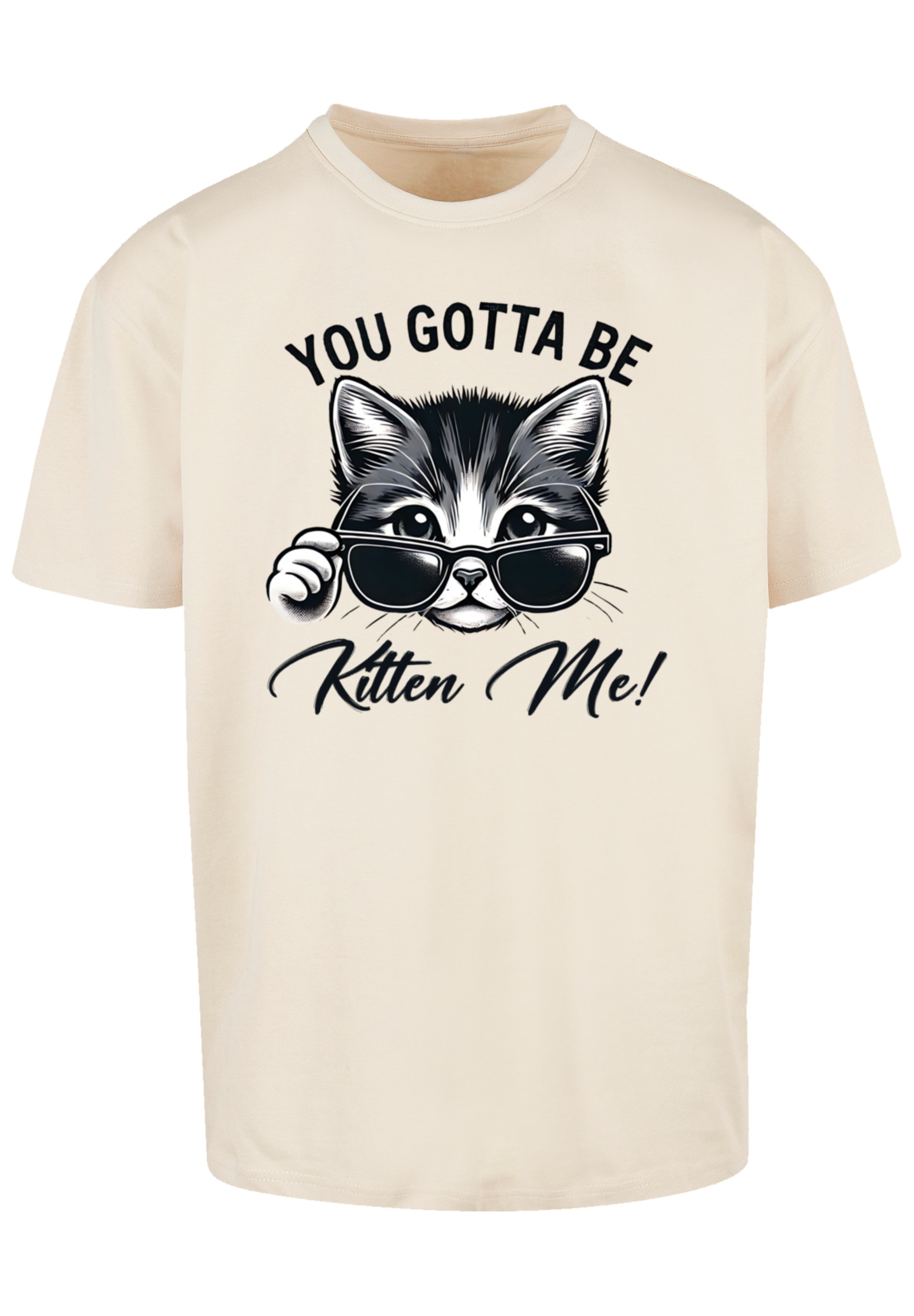 F4NT4STIC T-Shirt »Kätzchen You Gotta Be Kitten Me!«, Premium Qualität