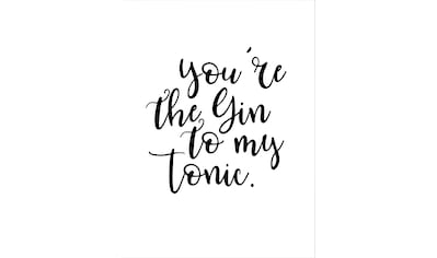 Poster »You are the Gin to my tonic«, Schriftzug