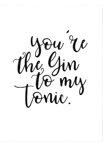 Poster »You are the Gin to my tonic«, Schriftzug