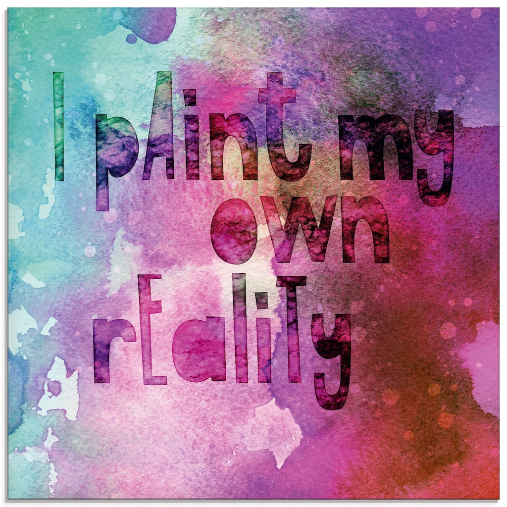 Artland Glasbild »Ich male mir meine eigene Realität«, Sprüche & Texte, (1 St.)