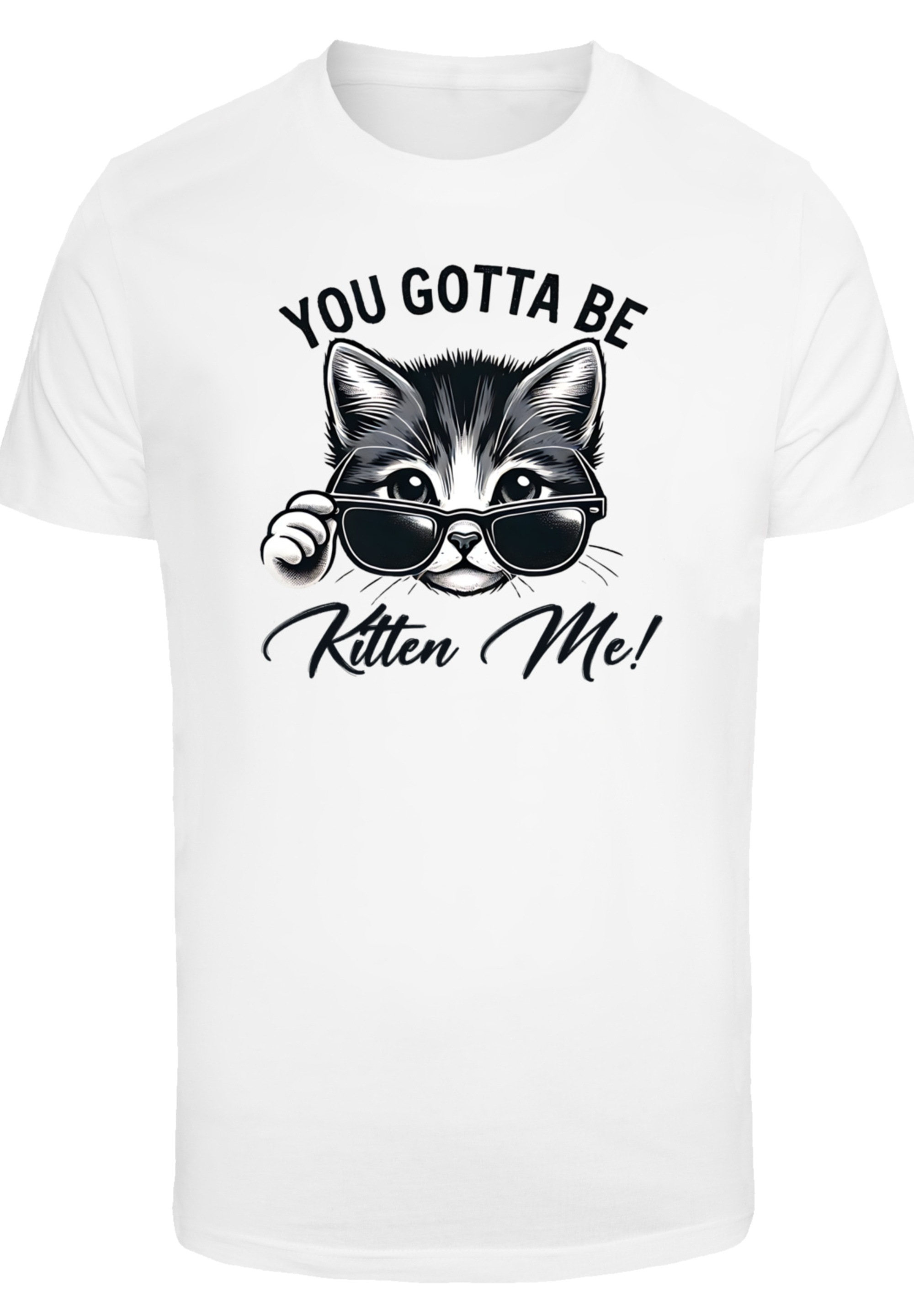 F4NT4STIC T-Shirt »Kätzchen You Gotta Be Kitten Me!«, Premium Qualität