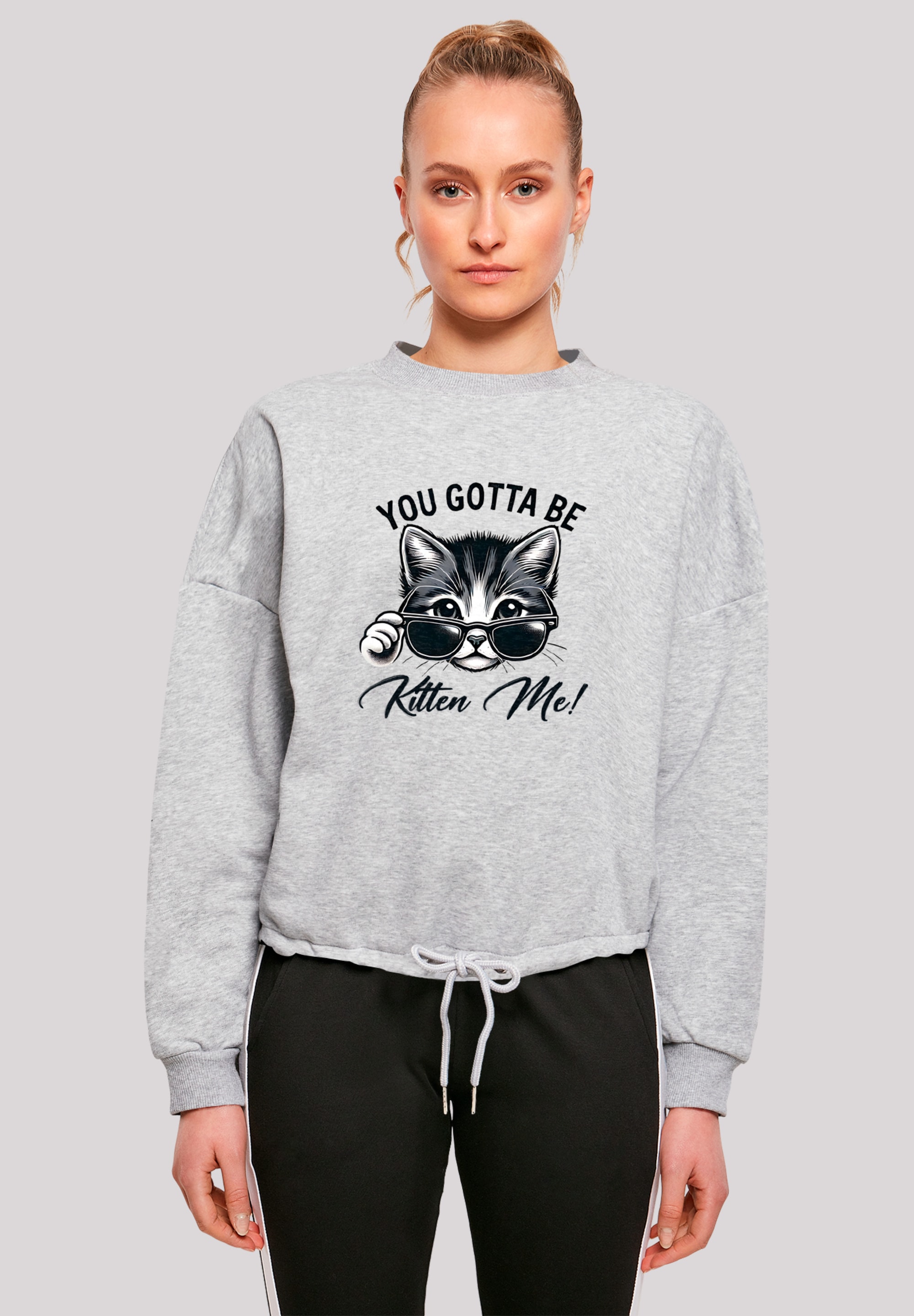 F4NT4STIC Sweatshirt "Kätzchen You Gotta Be Kitten Me", Premium Qualität günstig online kaufen