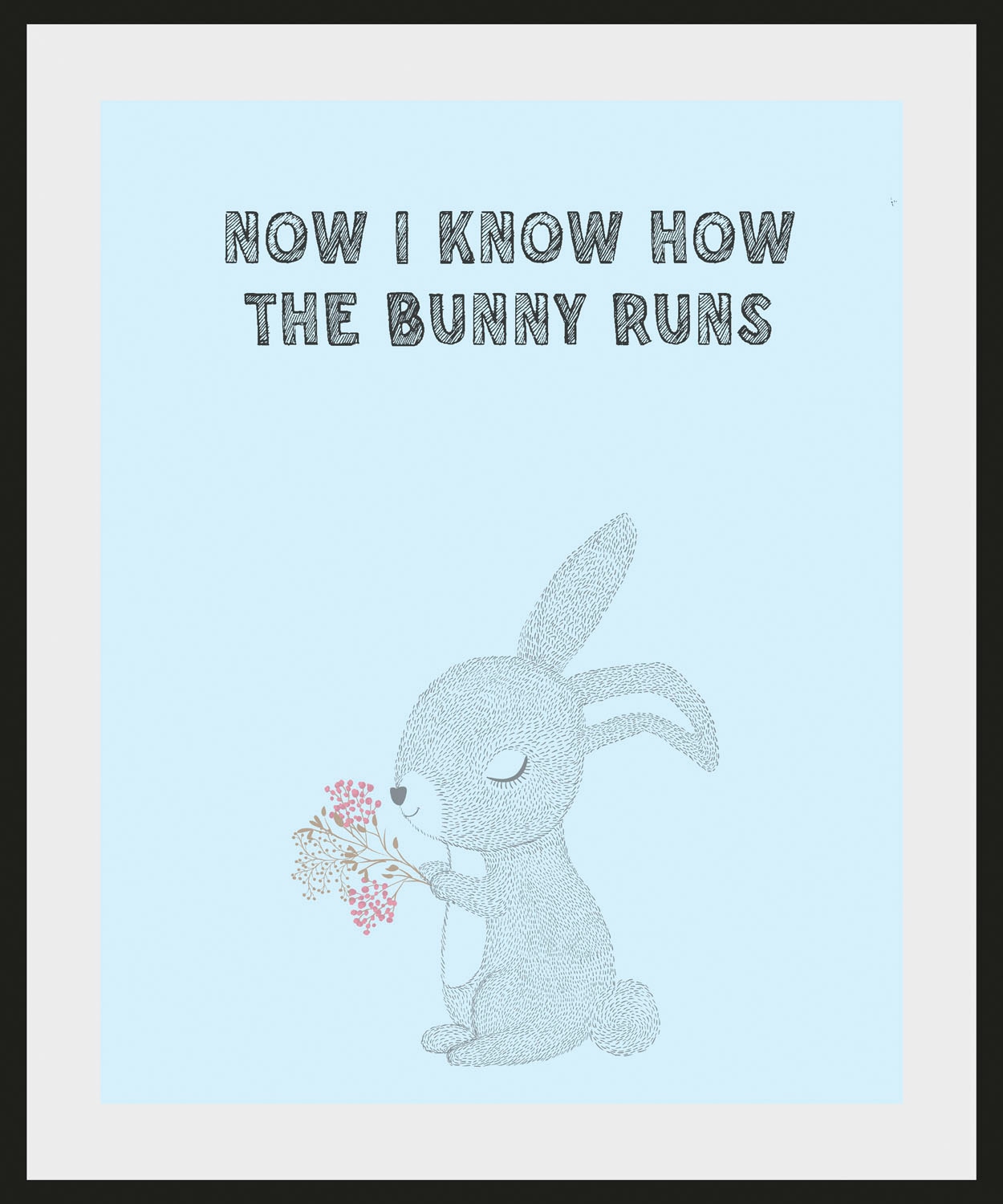 queence Bild "NOW I KNOW HOW THE BUNNY RUNS", Schriftzug-Humor-Sprüche & Te günstig online kaufen