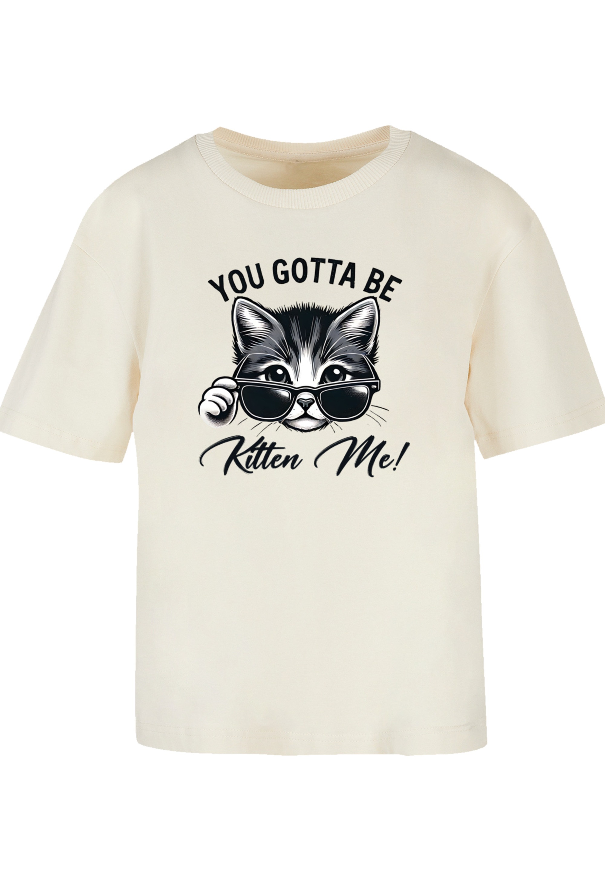 F4NT4STIC T-Shirt »Kätzchen You Gotta Be Kitten Me!«, Premium Qualität