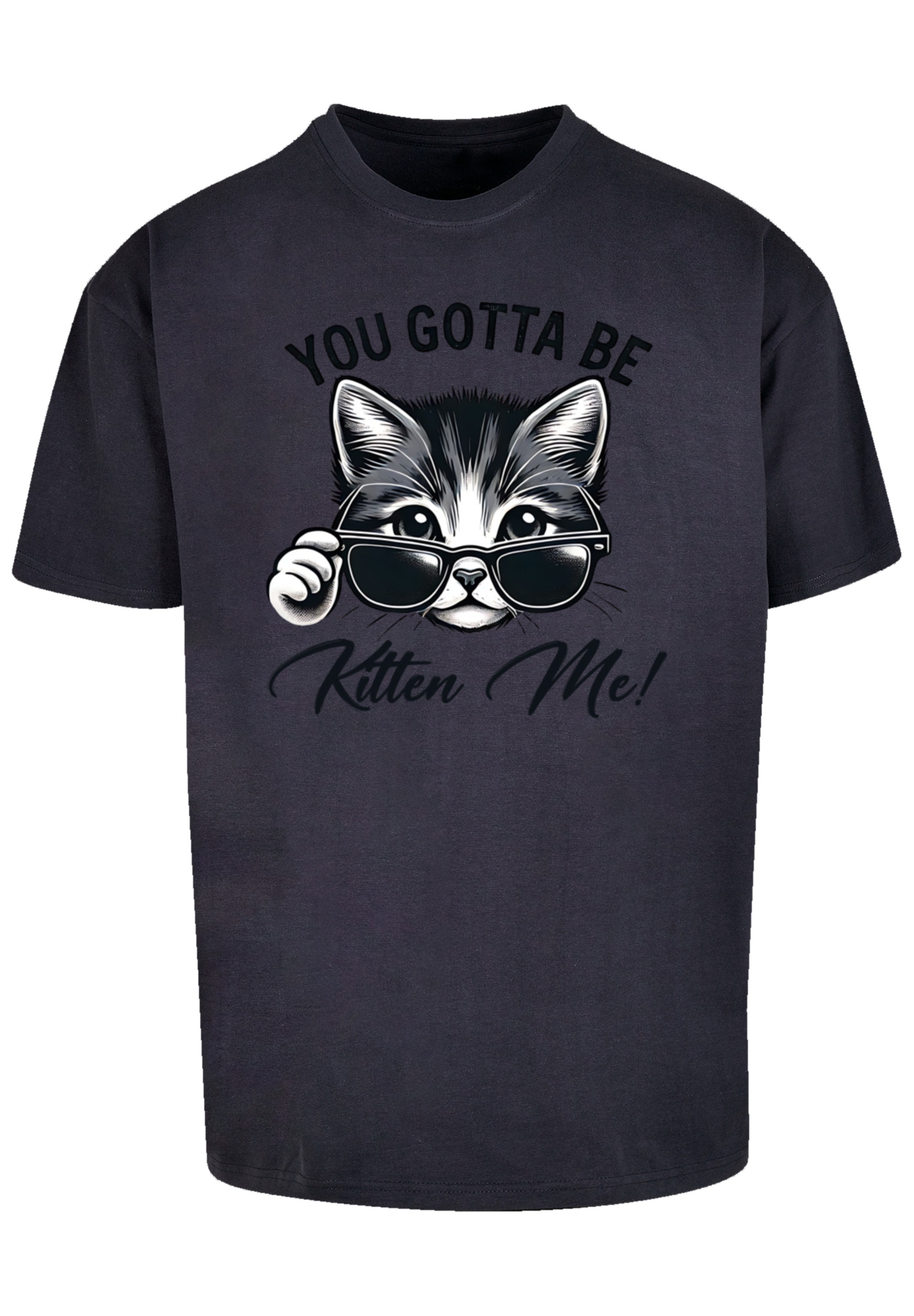 F4NT4STIC T-Shirt »Kätzchen You Gotta Be Kitten Me!«, Premium Qualität