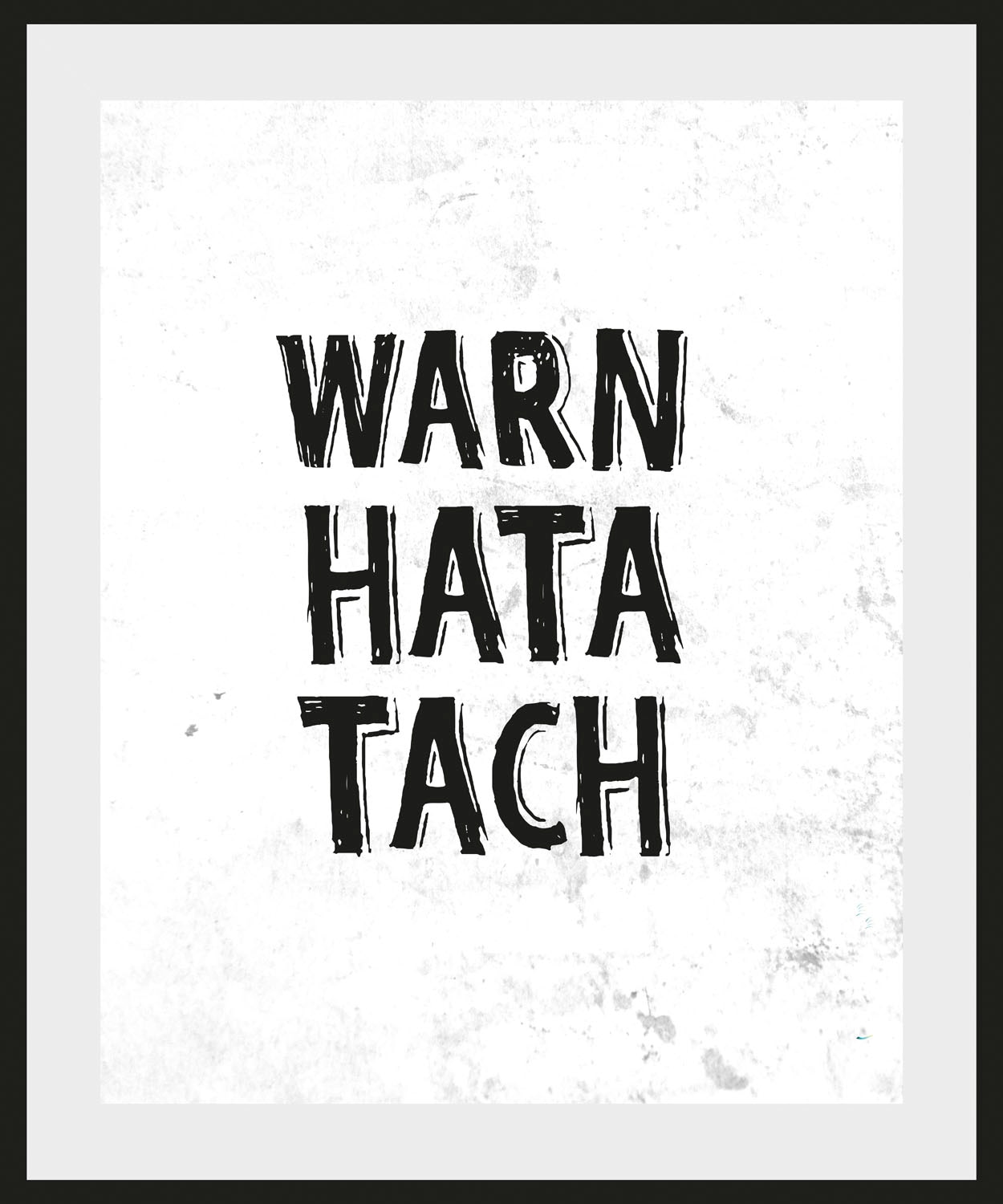 queence Bild "WARN HATA TACH", Schriftzug-Humor-Sprüche & Texte-Schwarz-Wei günstig online kaufen