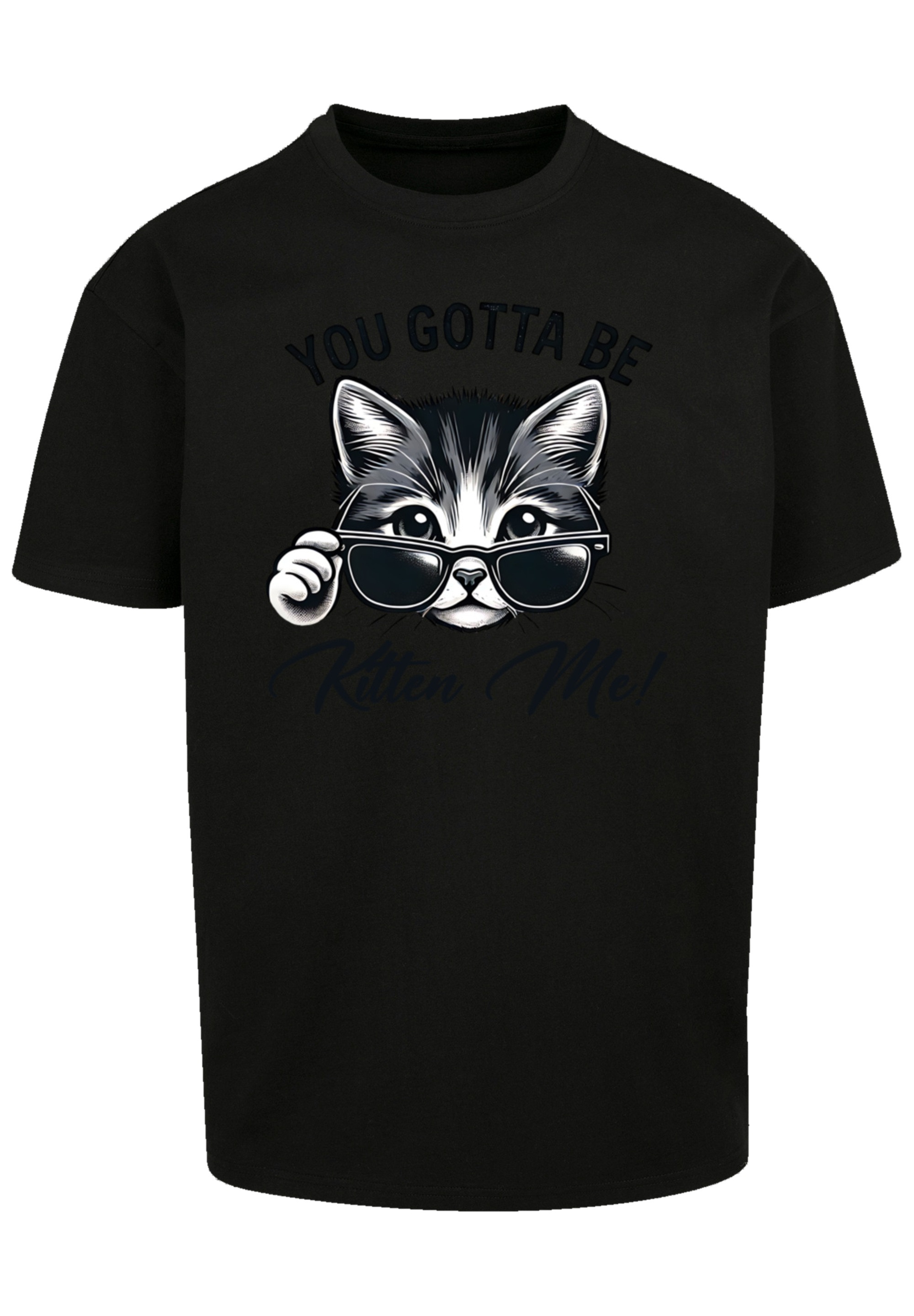 F4NT4STIC T-Shirt »Kätzchen You Gotta Be Kitten Me!«, Premium Qualität