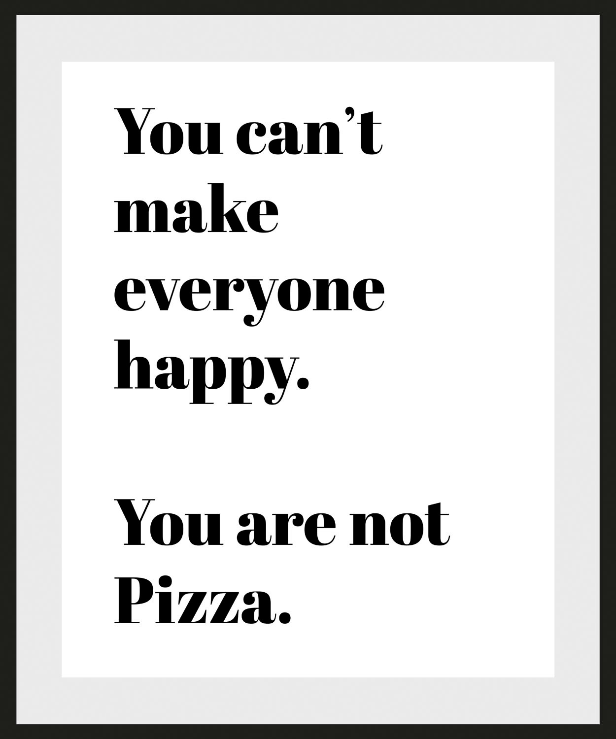 queence Bild "You are not Pizza", Schriftzüge-Schriftzug-Sprüche & Texte-Hu günstig online kaufen