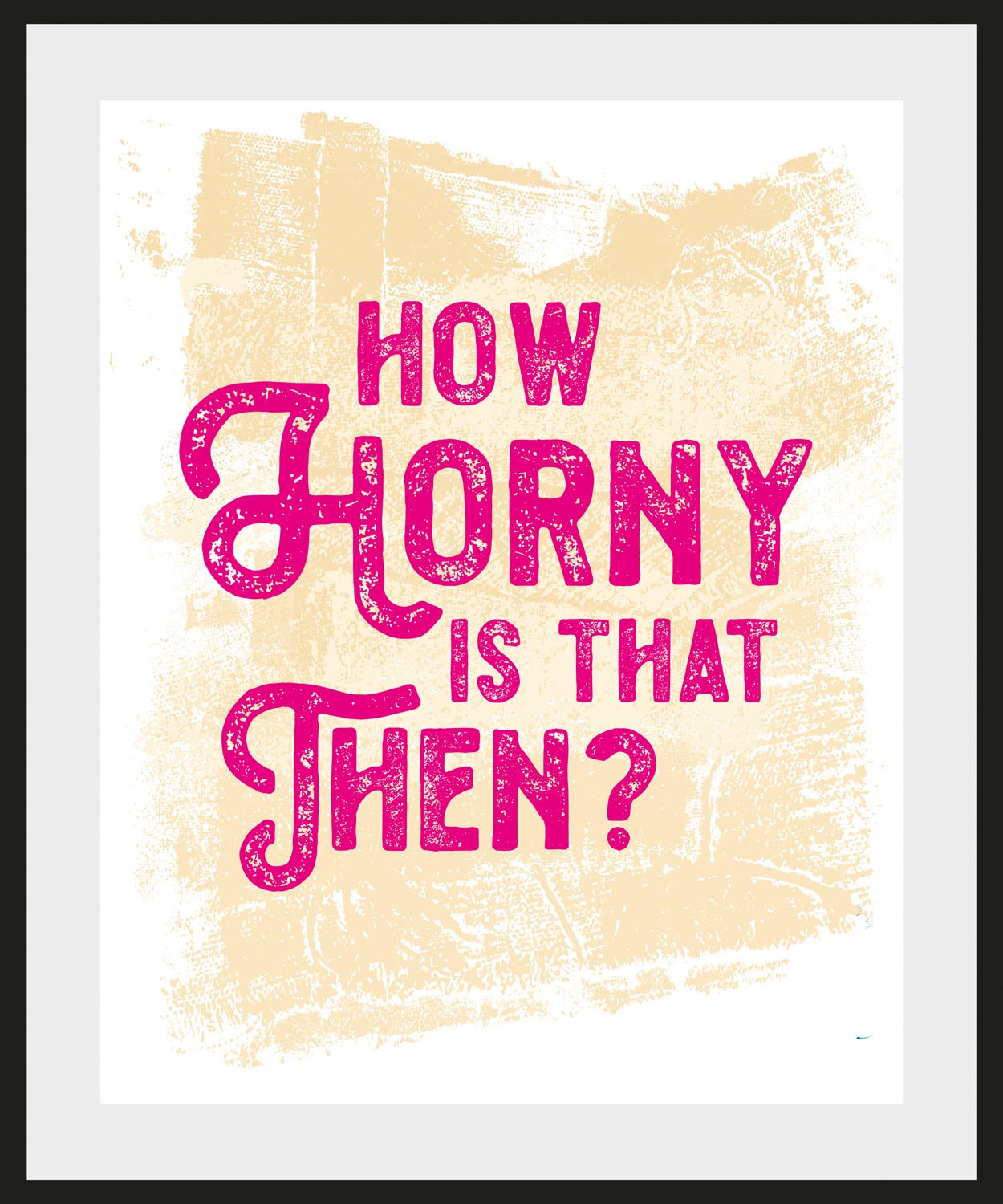 queence Bild »HOW HORNY IS THAT THEN?«, Schriftzug-Humor-Sprüche & Texte, (1 St.), HD Premium Poster-Druck inkl. Holzrahmen