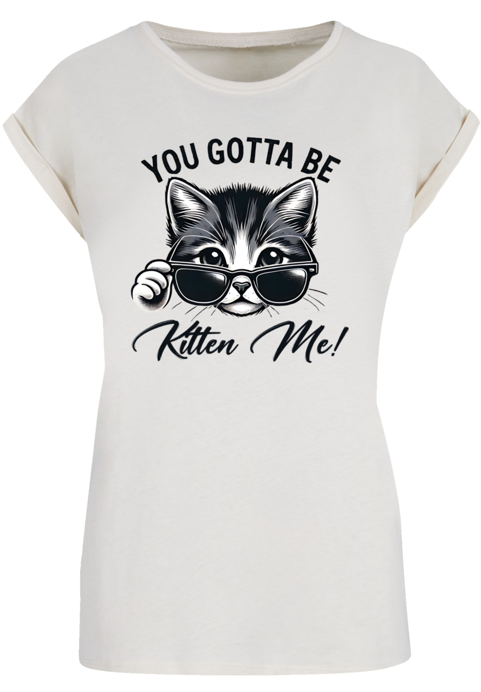 F4NT4STIC T-Shirt »Kätzchen You Gotta Be Kitten Me!« Premium Qualität