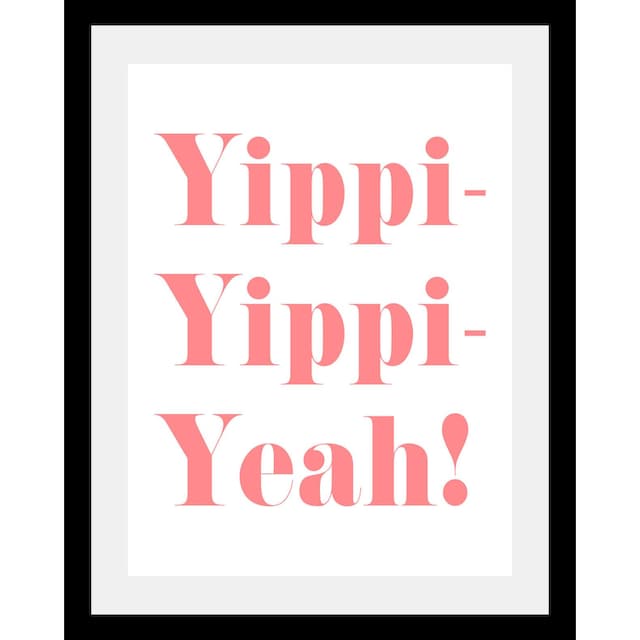 Black Friday queence Bild »Yippi Yppi Yeah«, in 3 Größen, gerahmt | BAUR