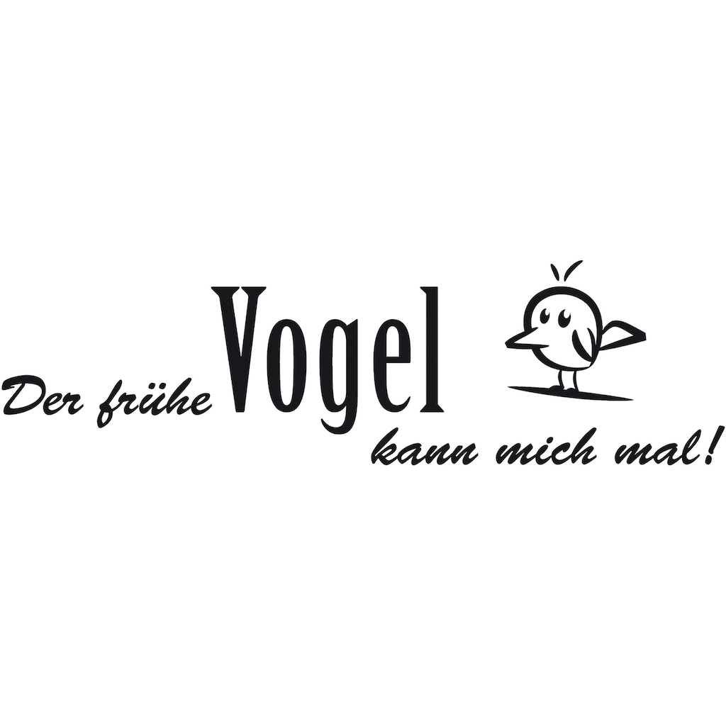 Wall-Art Wandspruch »Spruch Der frühe Vogel kann mich«