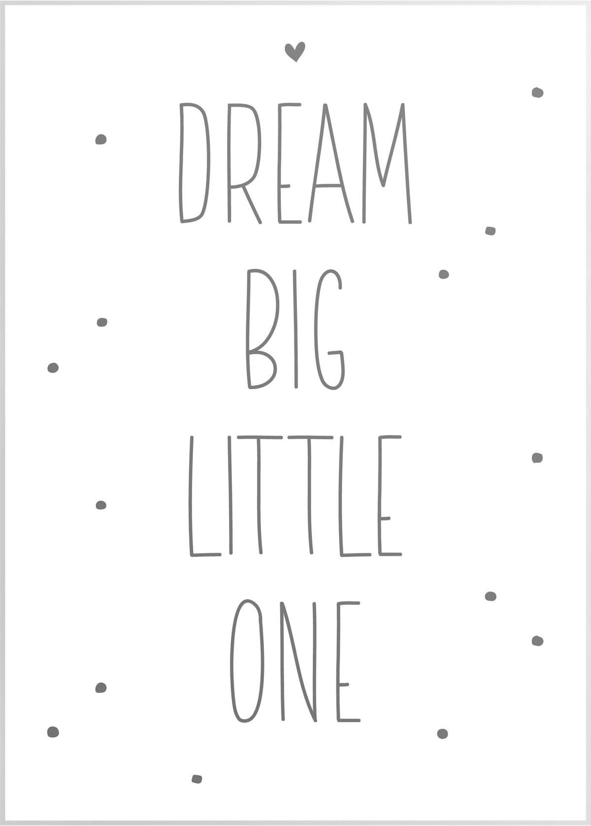 Wandbild »Slim Frame White 50x70 Dream Big Little One«