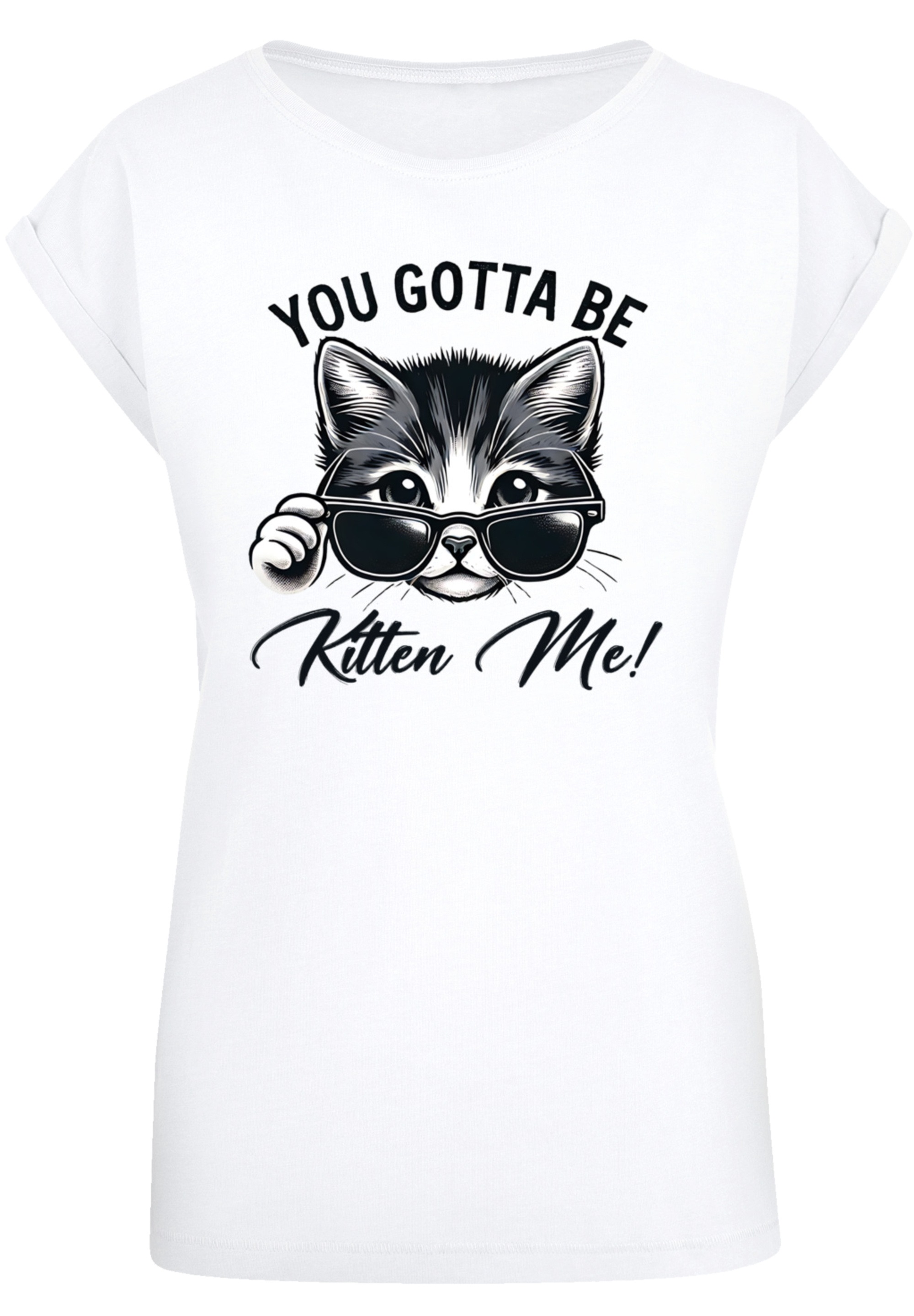 F4NT4STIC T-Shirt »Kätzchen You Gotta Be Kitten Me!«, Premium Qualität
