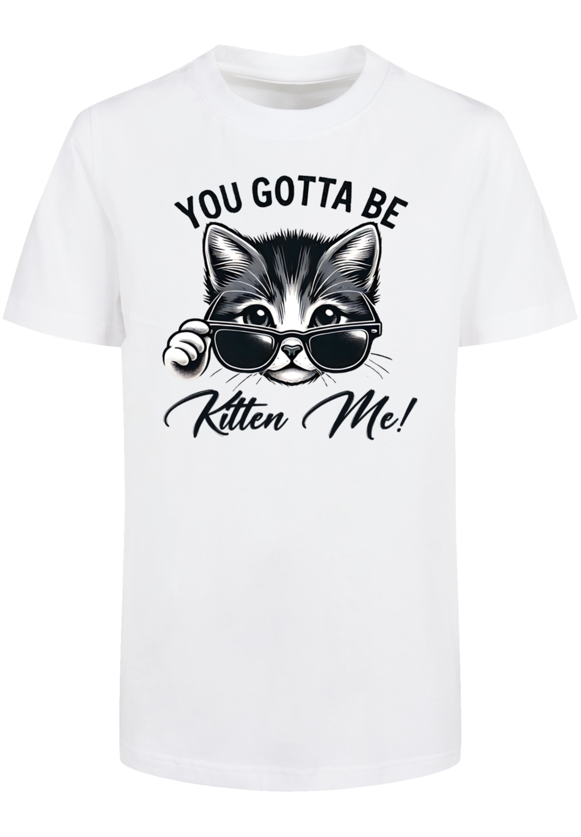 F4NT4STIC T-Shirt »Kätzchen You Gotta Be Kitten Me!«, Premium Qualität