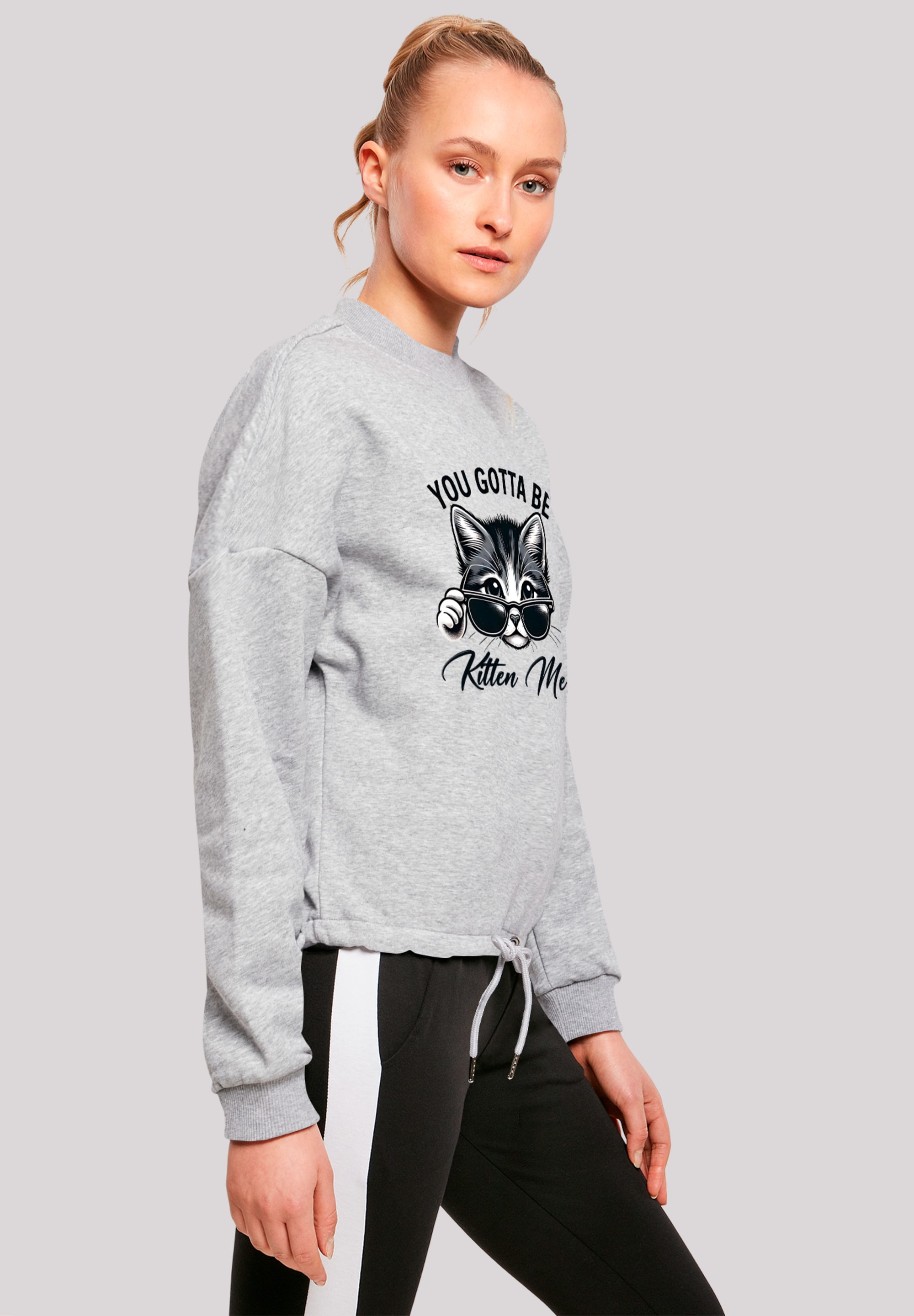 F4NT4STIC Sweatshirt »Kätzchen You Gotta Be Kitten Me!«, Premium Qualität