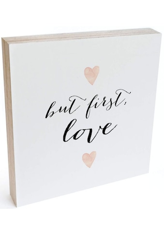 Holzbild »Tischdeko But first love«, (1 St.)