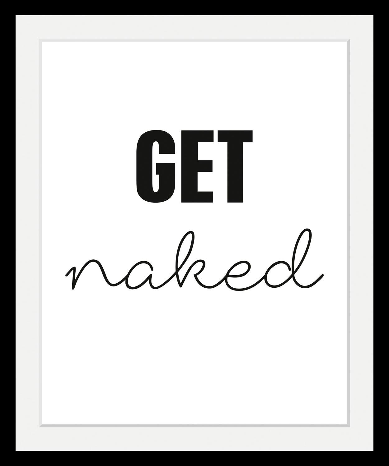 queence Bild "get naked" Humor Schriftzug Schwarz-Weiß HD Premium Poster-Druck inkl. Holzrahmen