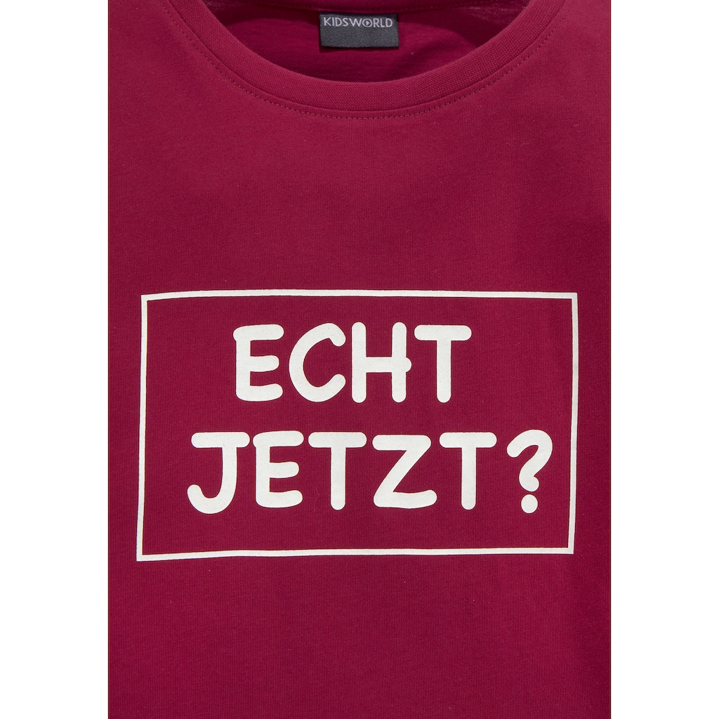 KIDSWORLD Langarmshirt »ECHT JETZT?«